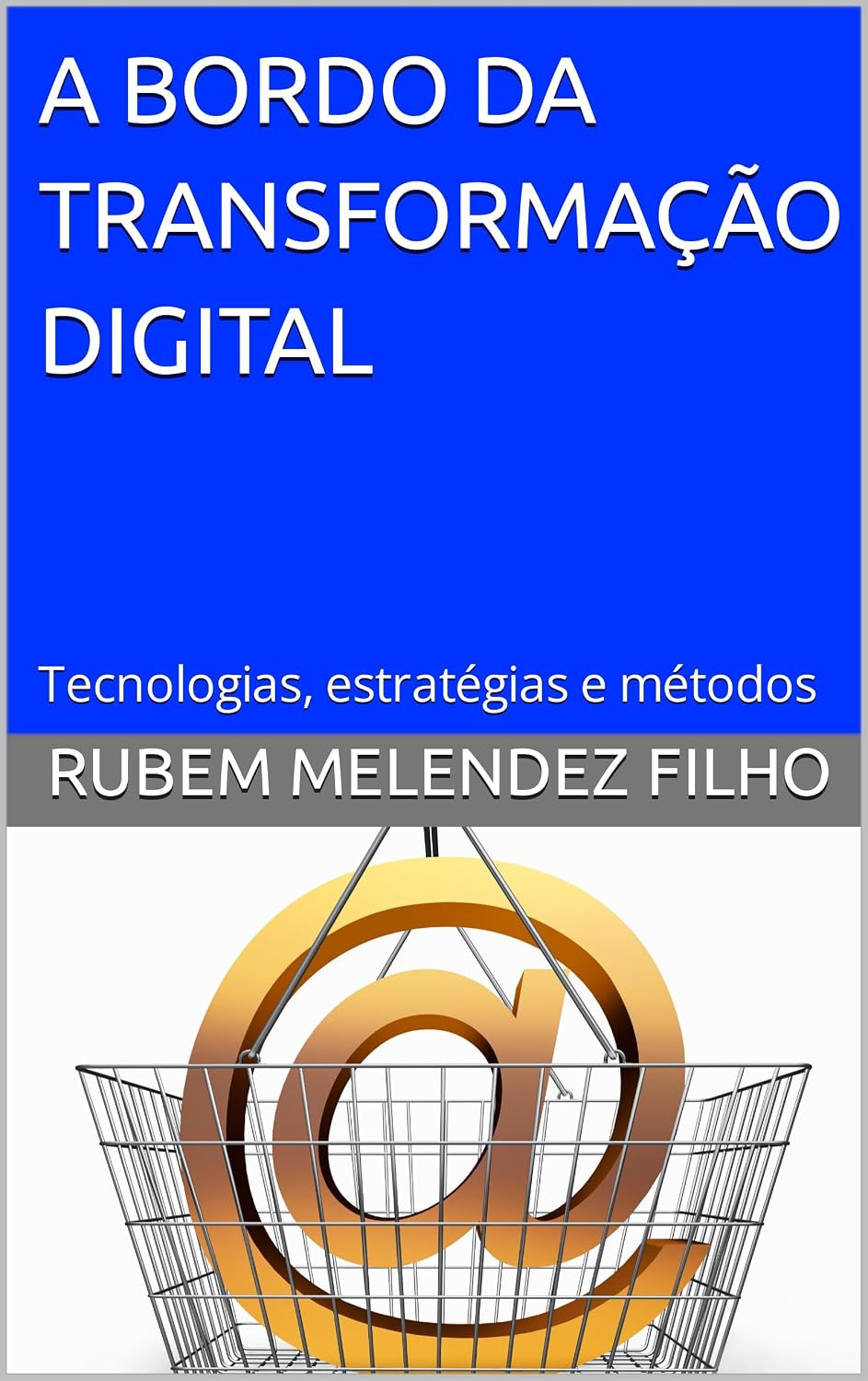 ler totalmente A BORDO DA TRANSFORMAÇÃO DIGITAL: Tecnologias, estratégias e métodos