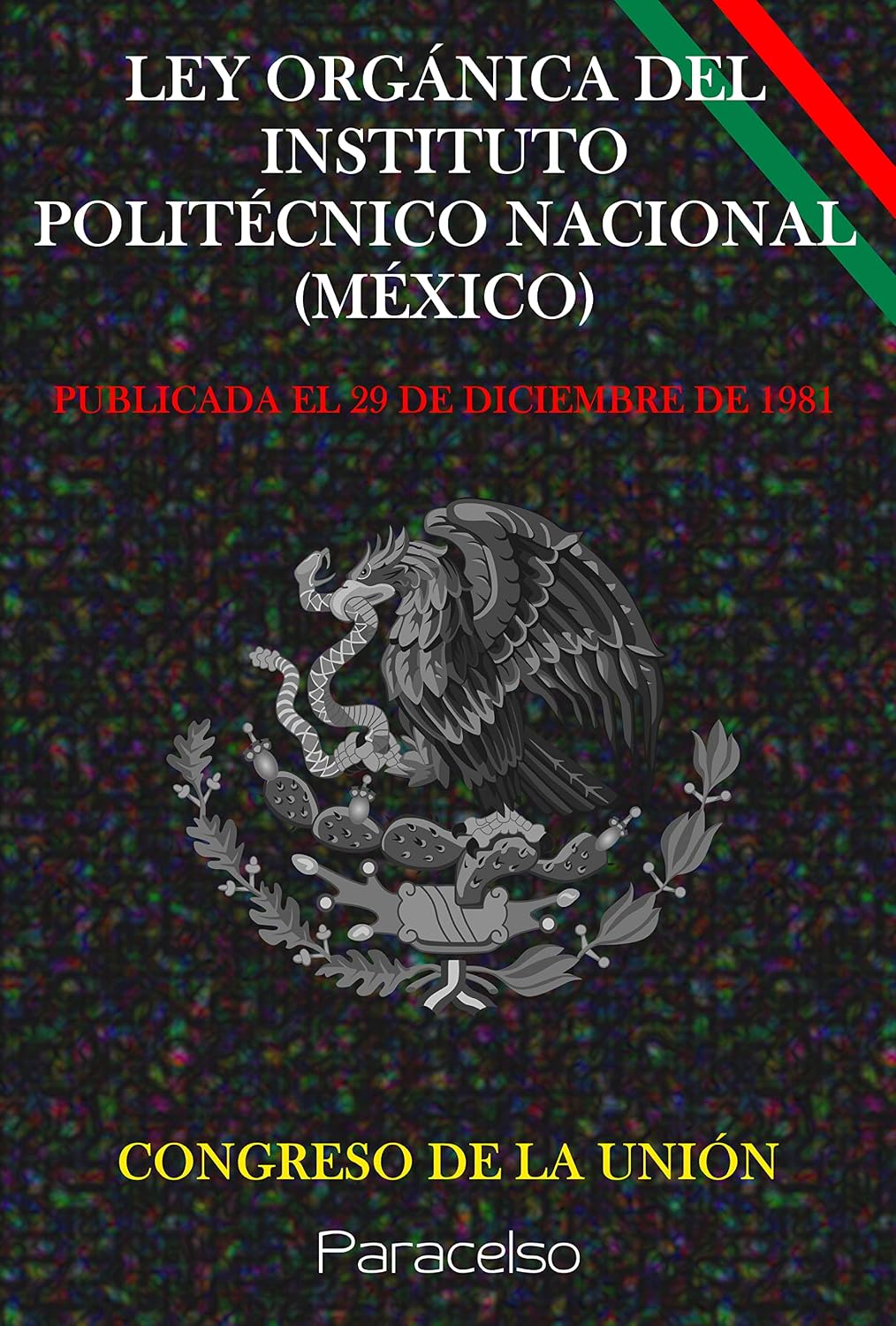 capítulo por capítulo baixar LEY ORGÁNICA DEL INSTITUTO POLITÉCNICO NACIONAL (MÉXICO) (Spanish Edition)