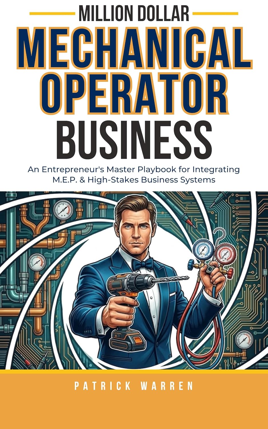capítulo por capítulo baixar Million Dollar Mechanical Operator Business: An Entrepreneur's Master Playbook for Integrating M.E.P. & High-Stakes Business Systems (Million Dollar Trades Business) (English Edition)