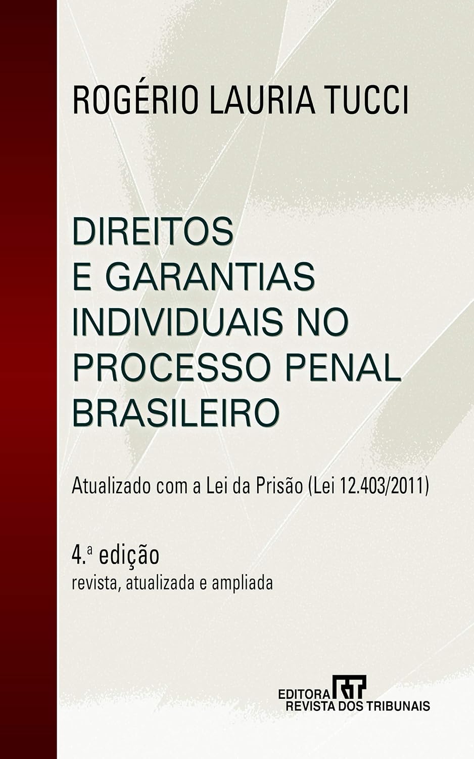 Direitos e garantias individuais no processo penal n brasileiro: atualizado com a lei da prisão: Lei 12.403/2011