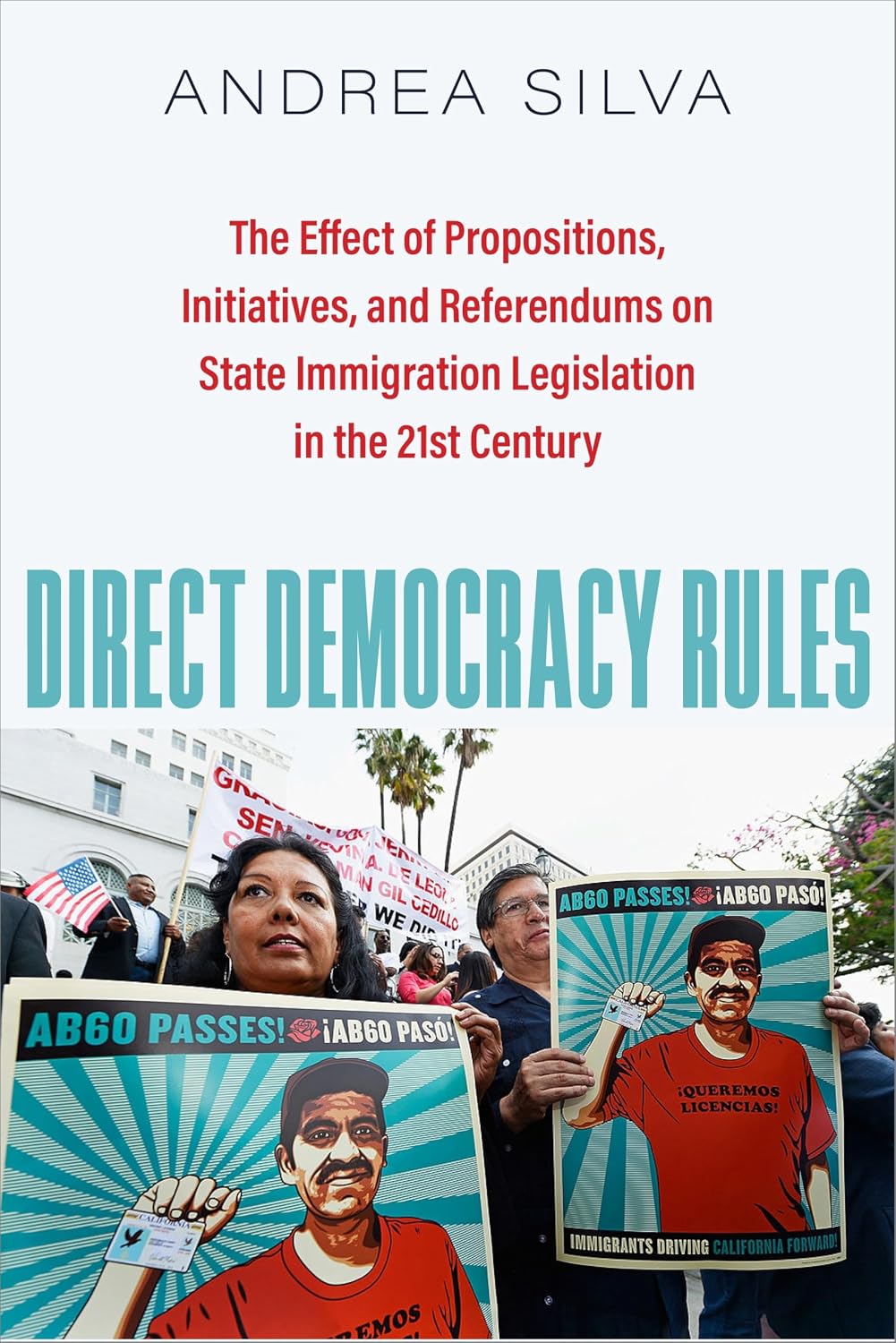 Direct Democracy Rules: The Effect of Propositions, Initiatives, and Referendums on State Immigration Legislation in the 21st Century (English Edition) baixar o livro de graça