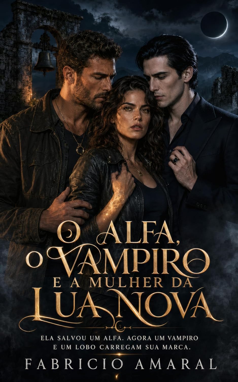 O Alfa, o Vampiro e a Mulher da Lua Nova: Ela salvou um alfa. Agora um vampiro e um lobo carregam sua marca. baixar livro de graça