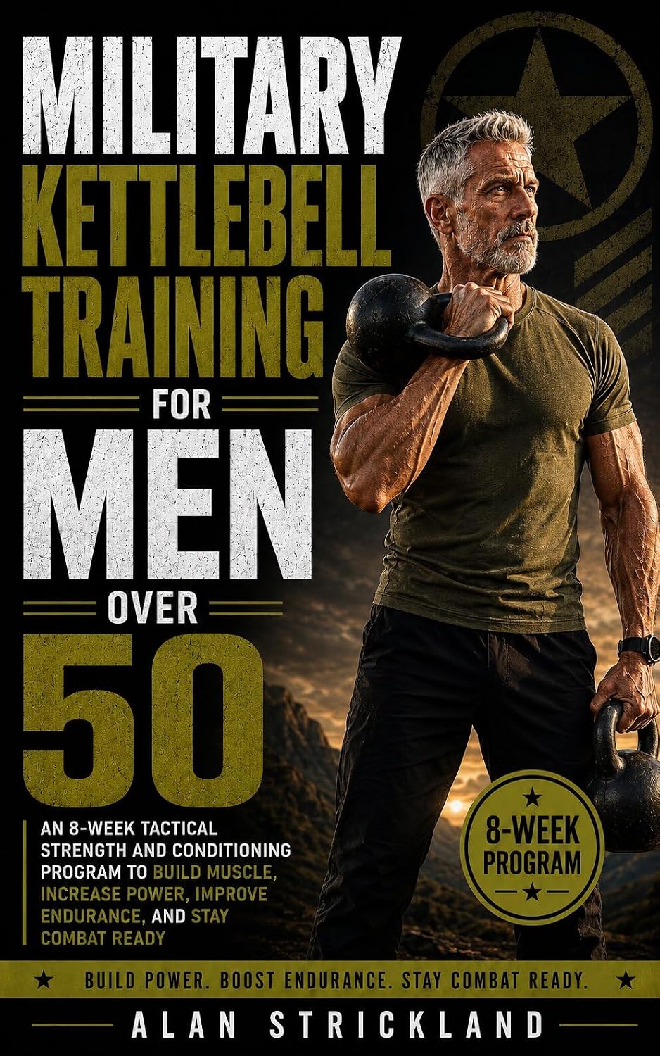 Military Kettlebell Training for Men Over 50: An 8-Week Tactical Strength and Conditioning Program to Build Muscle, Increase Power, Improve Endurance,... for Men Over 50 Series) (English Edition) baixar livro de graça