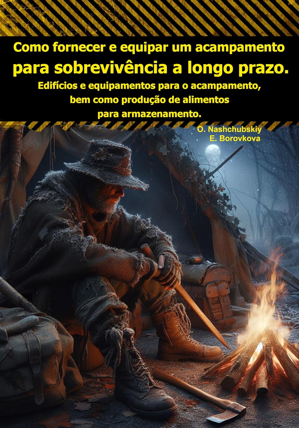 ler totalmente Como fornecer e equipar um acampamento para sobrevivência a longo prazo. Edifícios e equipamentos para o acampamento, bem como produção de alimentos para... Manual de Sobrevivência Real Livro 16)