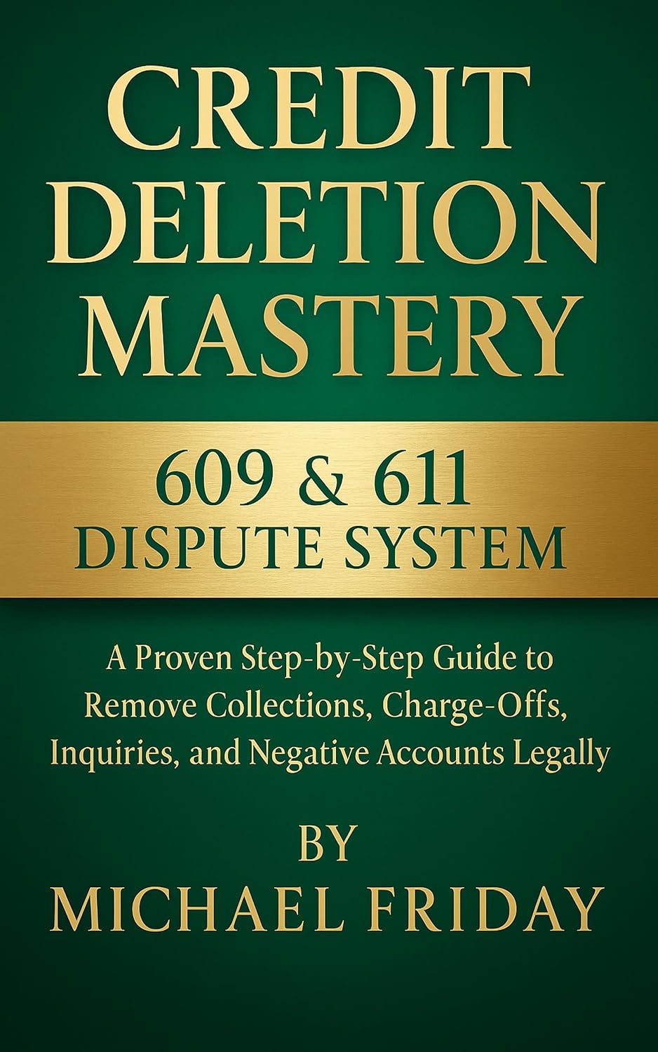 Credit Deletion Mastery 609 & 611 Dispute system: A proven step by step guide to removing collections, charge offs, Inquiries and medical accounts legally (English Edition) baixar livro de graça