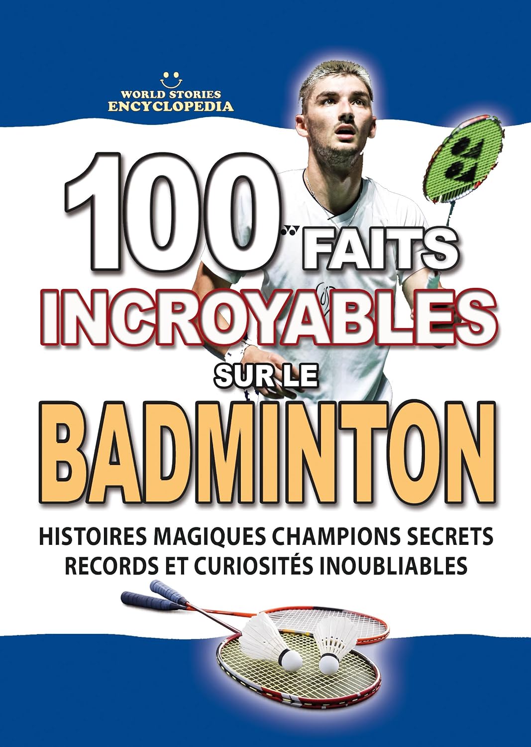 100 FAITS INCROYABLES SUR LE BADMINTON: Histoires Magiques Champions Secrets Records et Curiosités Inoubliables (FAITS ET CURIOSITÉS INCROYABLES) (French Edition) baixar o livro de graça