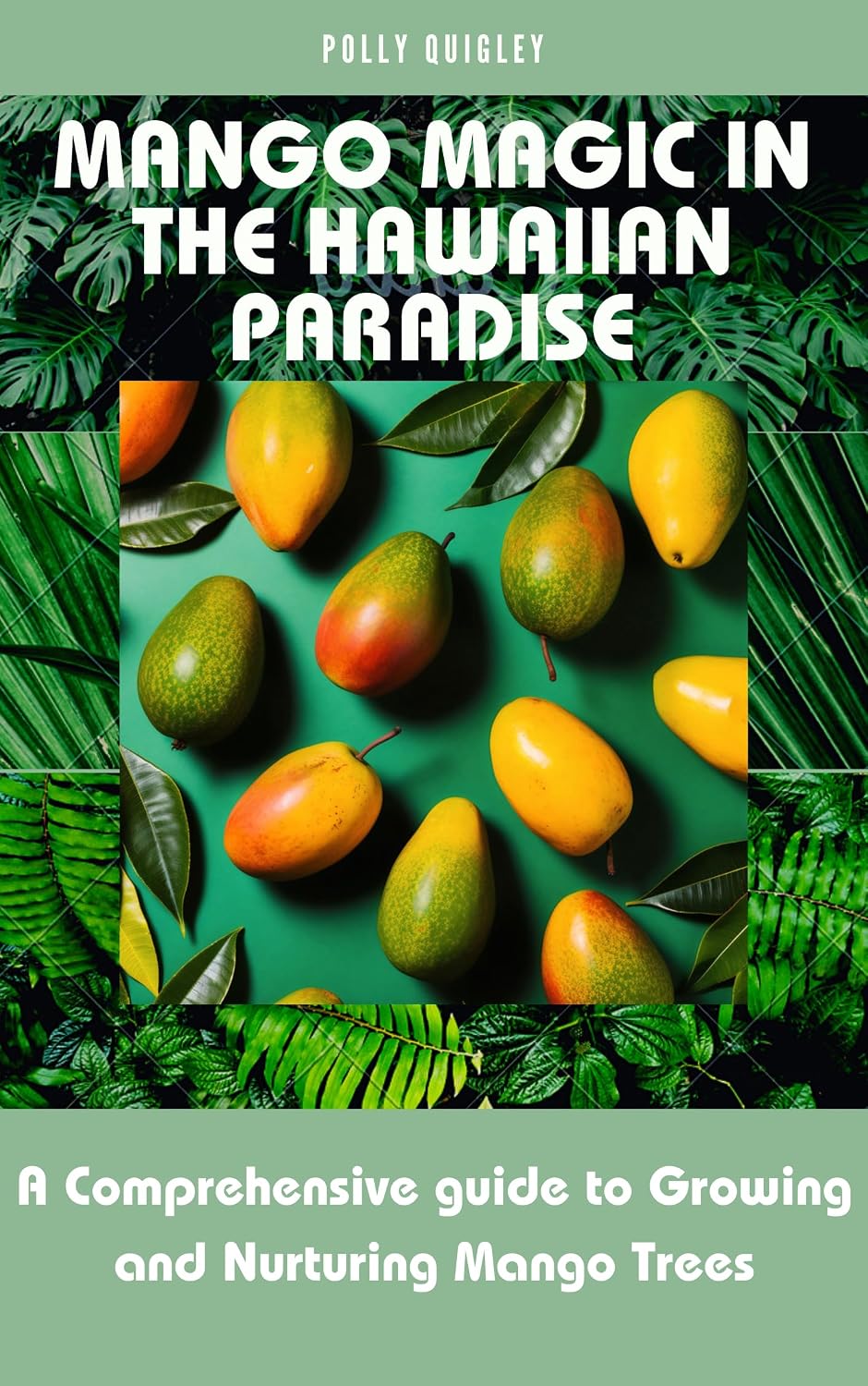 ler totalmente Mango Magic in the Hawaiian Paradise: A Comprehensive Guide to Growing and Nurturing Mango Trees (English Edition)