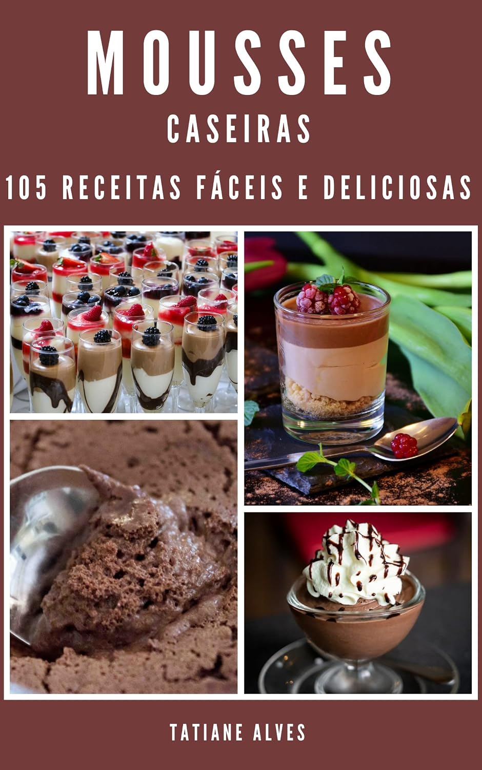 Mousses Caseiras - 105 receitas fáceis e deliciosas baixar o livro de graça