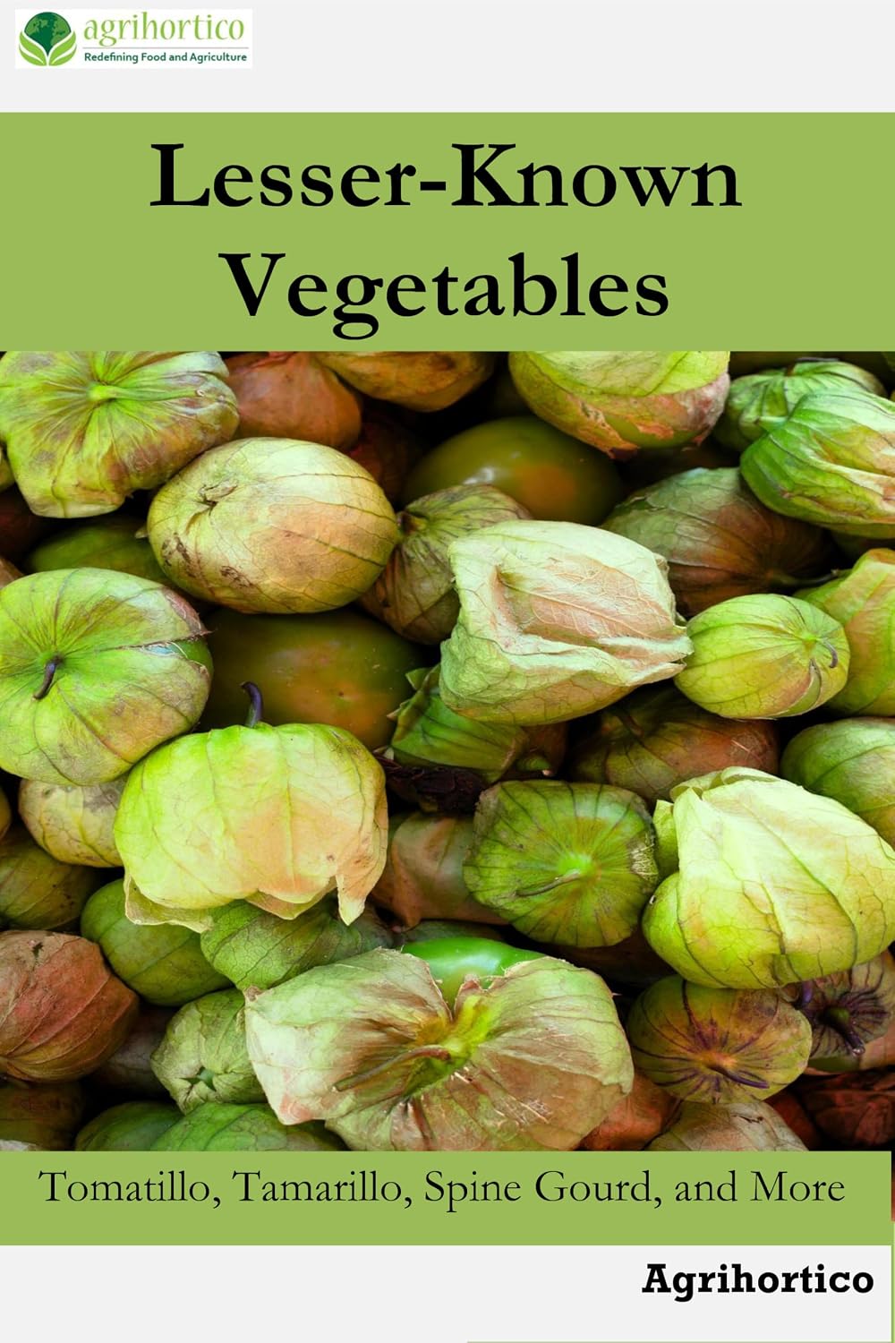ler totalmente Lesser-Known Vegetables: Tomatillo, Tamarillo, Spine Gourd and More (English Edition)