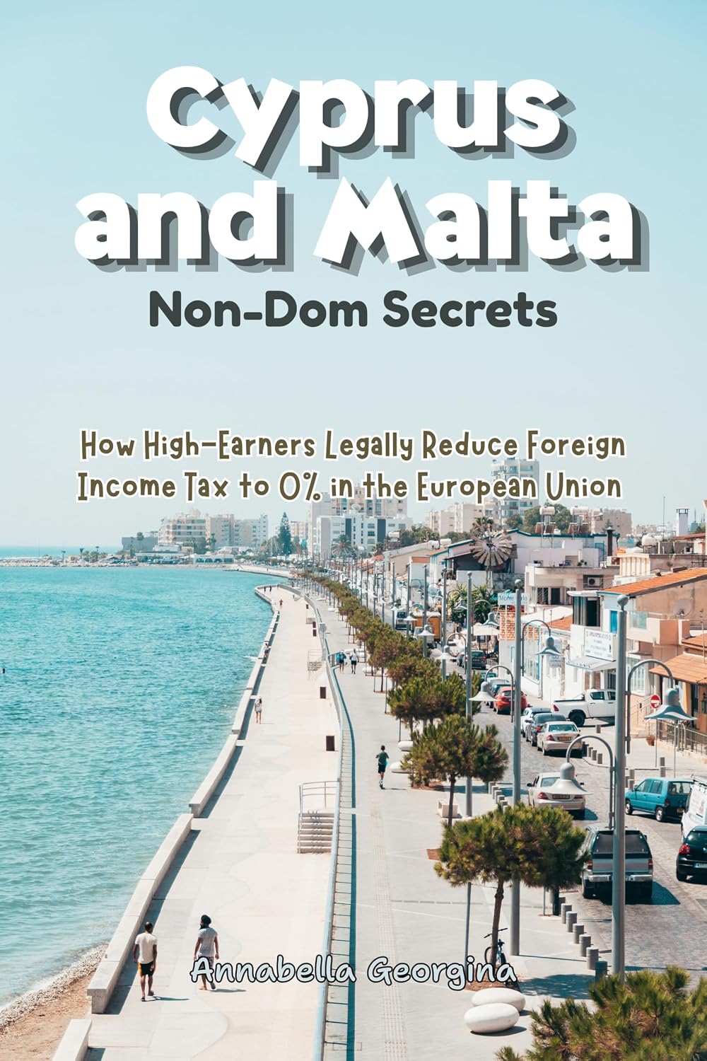 The Cyprus and Malta Non-Dom Secrets: How High-Earners Legally Reduce Foreign Income Tax to 0% in the European Union (English Edition) baixar o livro de graça