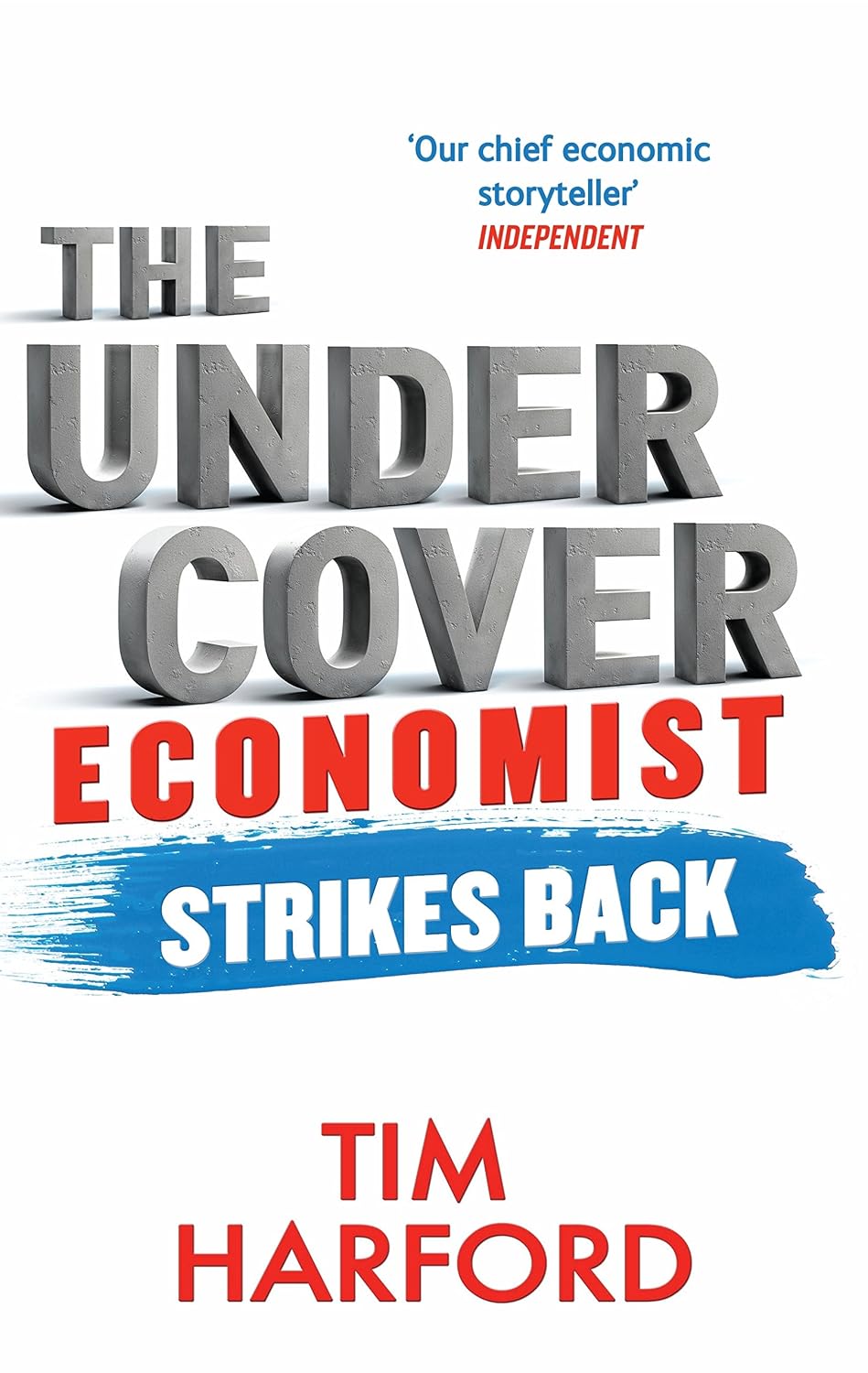 The Undercover Economist Strikes Back: How to Run or Ruin an Economy (English Edition)