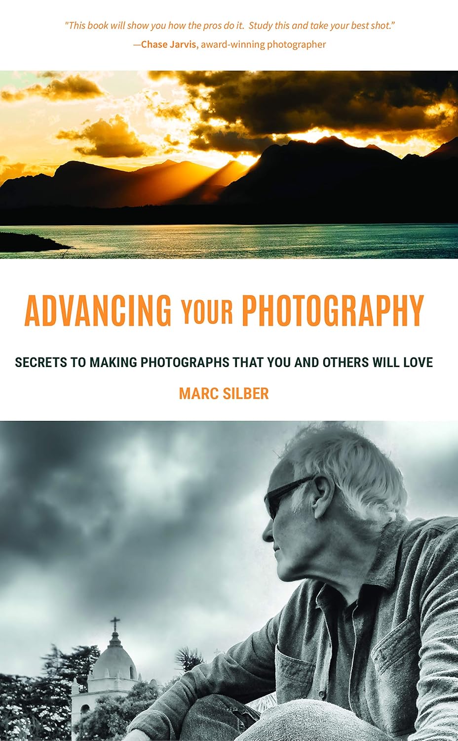 ler totalmente Advancing Your Photography: Secrets to Making Photographs that You and Others Will Love (Photography Book for Beginners, Digital Photography, Photo Composition) (English Edition)