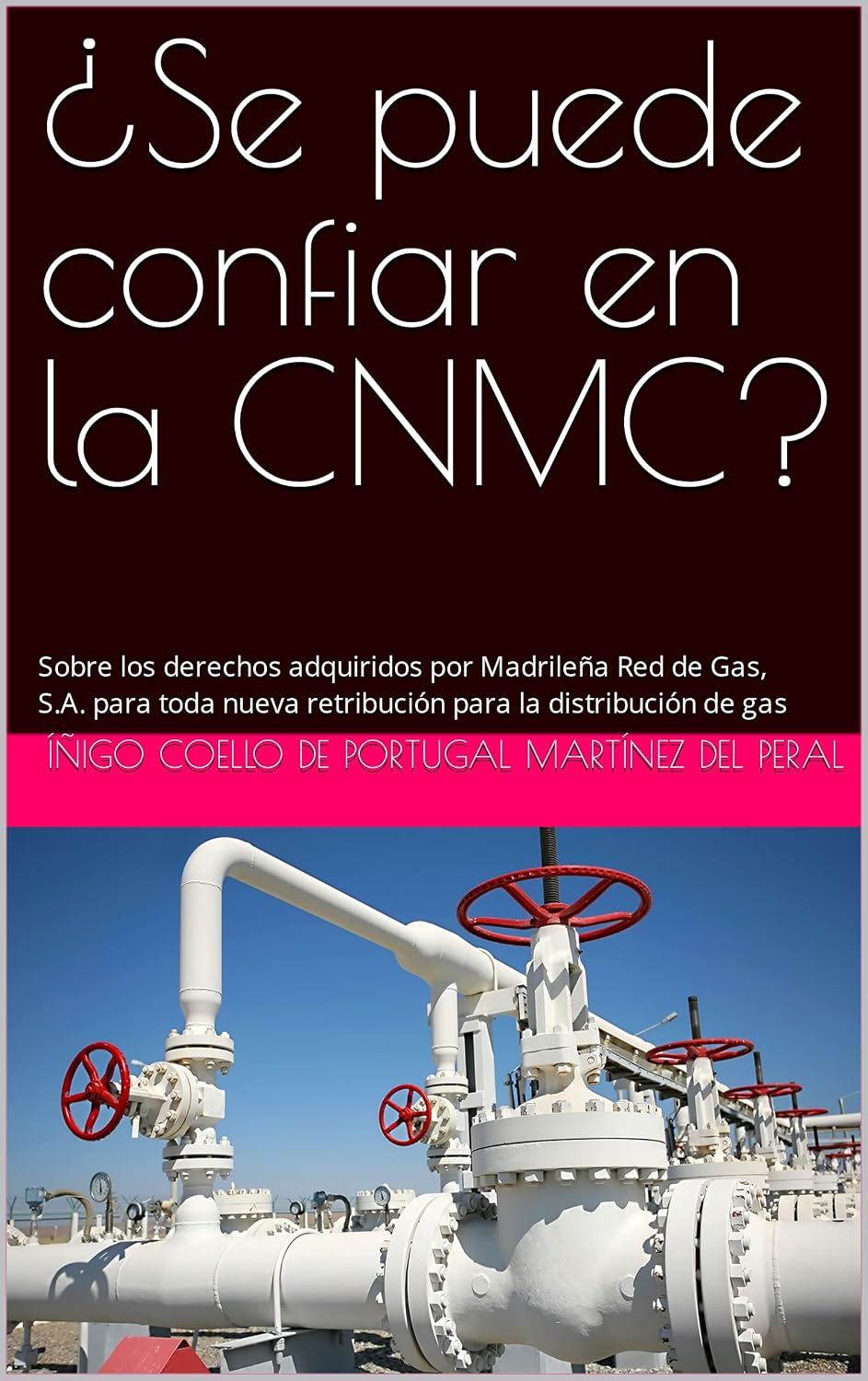 ¿Se puede confiar en la CNMC?: Sobre los derechos adquiridos por Madrileña Red de Gas, S.A. para toda nueva retribución para la distribución de gas (Estudios jurídicos nº 4) (Spanish Edition) baixar livro de graça