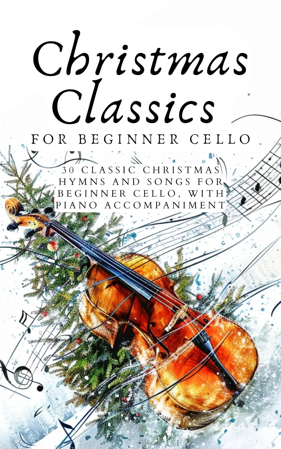 ler totalmente Christmas Classics for Beginner Cello: 30 Classic Christmas Hymns and Songs for Beginner Cello, with Piano Accompaniment (First Steps with Cello: Beginner Music Series) (English Edition)