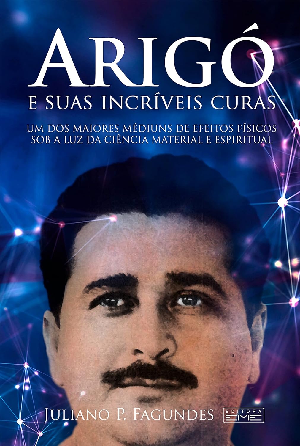 ler totalmente Arigó e suas incríveis curas: Um dos maiores médiuns de efeitos físicos sob a luz da ciência material e espiritual