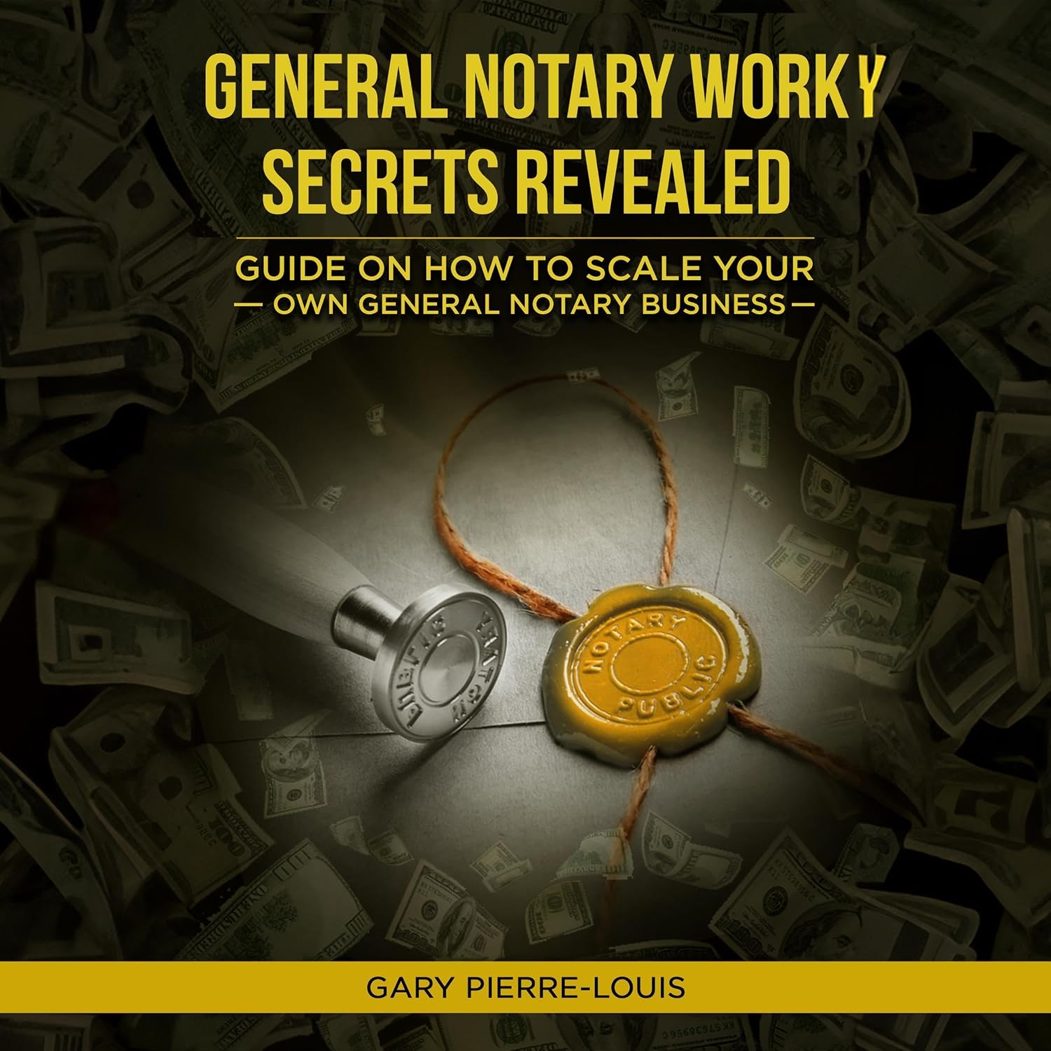 General Notary Work Secrets Revealed: A Guide on How to Scale Your Own General Notary Business baixar livro de graça