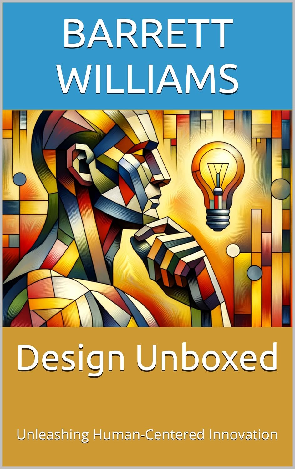 ler totalmente Design Unboxed: Unleashing Human-Centered Innovation (Creative Insights: Unlocking the Psychology of Innovation Book 13) (English Edition)