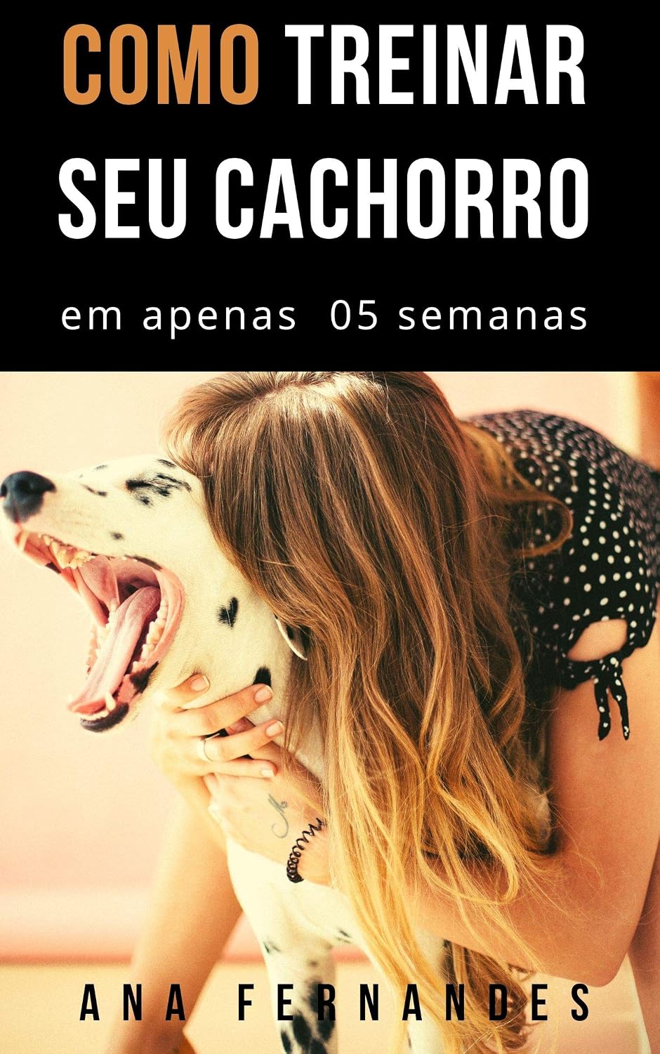 Como treinar o seu cachorro em apenas 5 semanas (Treinamento de sucesso Livro 1) baixar livro de graça