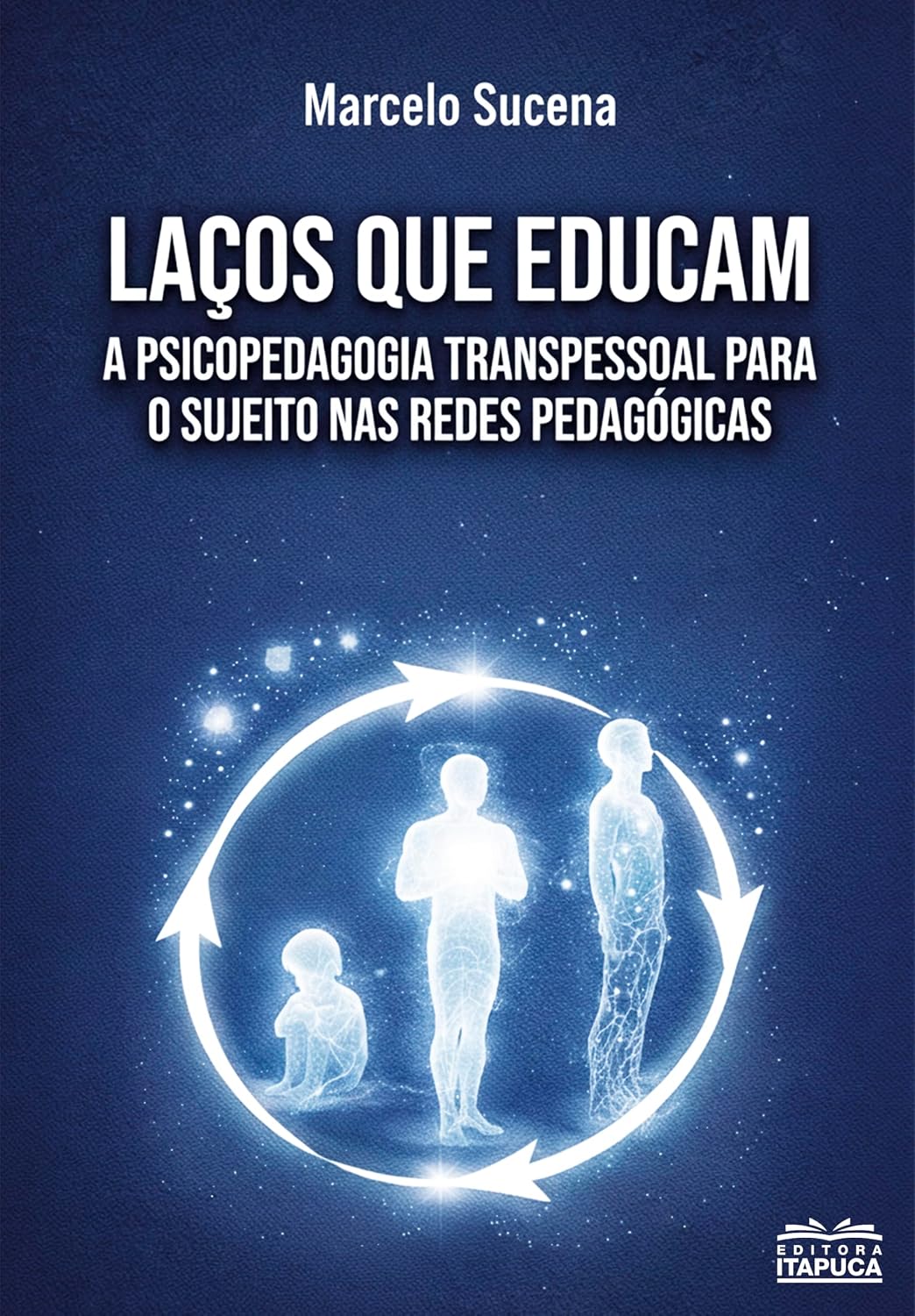 capítulo por capítulo baixar Laços que educam: A PSICOPEDAGOGIA TRANSPESSOAL PARA O SUJEITO NAS REDES PEDAGÓGICAS