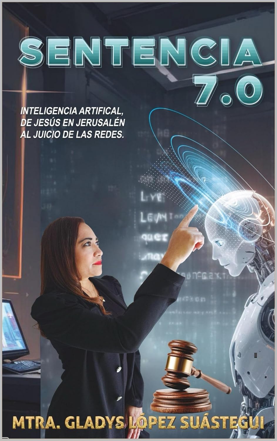 ler totalmente SENTENCIA 7.0: INTELIGENCIA ARTIFICIAL, DE JESÚS EN JERUSALÉN AL JUICIO DE LAS REDES. (Spanish Edition)