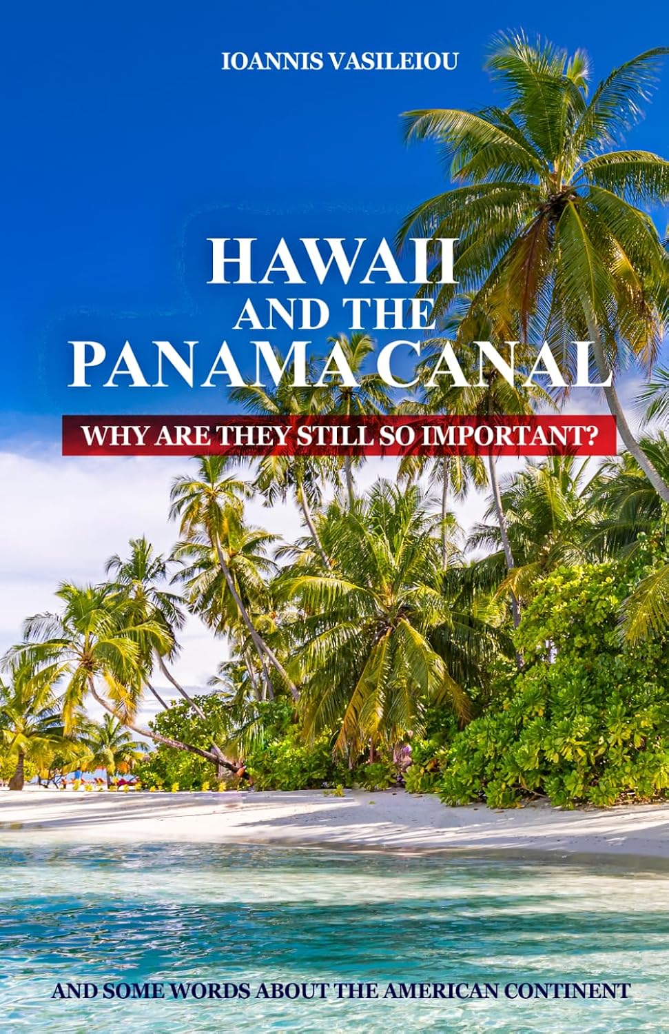 HAWAII AND THE PANAMA CANAL: WHY ARE THEY STILL SO IMPORTANT? AND SOME WORDS ABOUT THE AMERICAN CONTINENT baixar livro de graça
