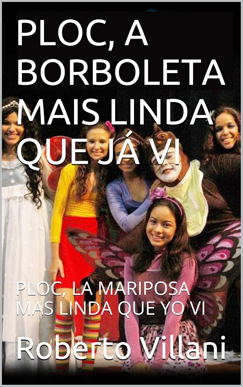 PLOC, A BORBOLETA MAIS LINDA QUE JÁ VI: PLOC, LA MARIPOSA MAS LINDA QUE YO VI baixar o livro de graça