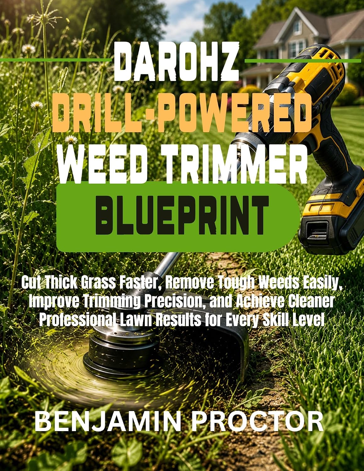 ler totalmente Darohz Drill-Powered Weed Trimmer Blueprint: Cut Thick Grass Faster, Remove Tough Weeds Easily, Improve Trimming Precision, and Achieve Cleaner Professional... Powered Trimmer Series) (English Edition)