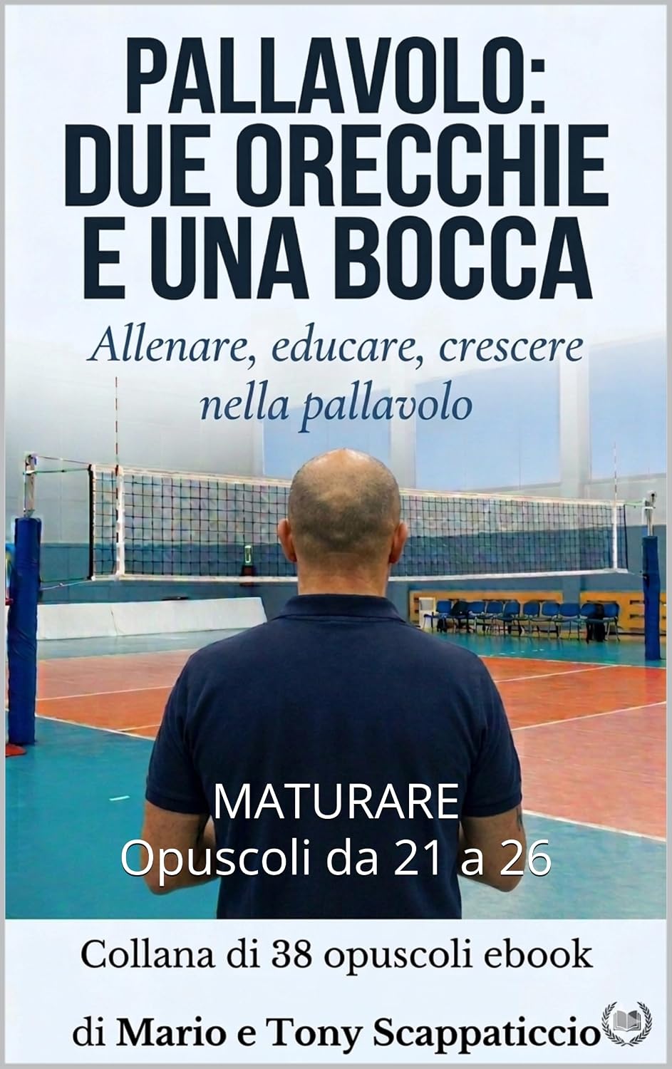 capítulo por capítulo baixar Pallavolo: Due orecchie e una bocca – Opuscoli 21-26, Maturare: Abitudini, misura e maturazione. (Italian Edition)