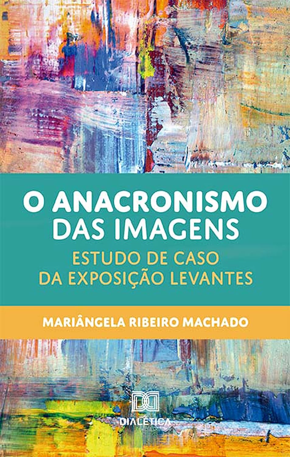 O anacronismo das imagens: estudo de caso da exposição Levantes