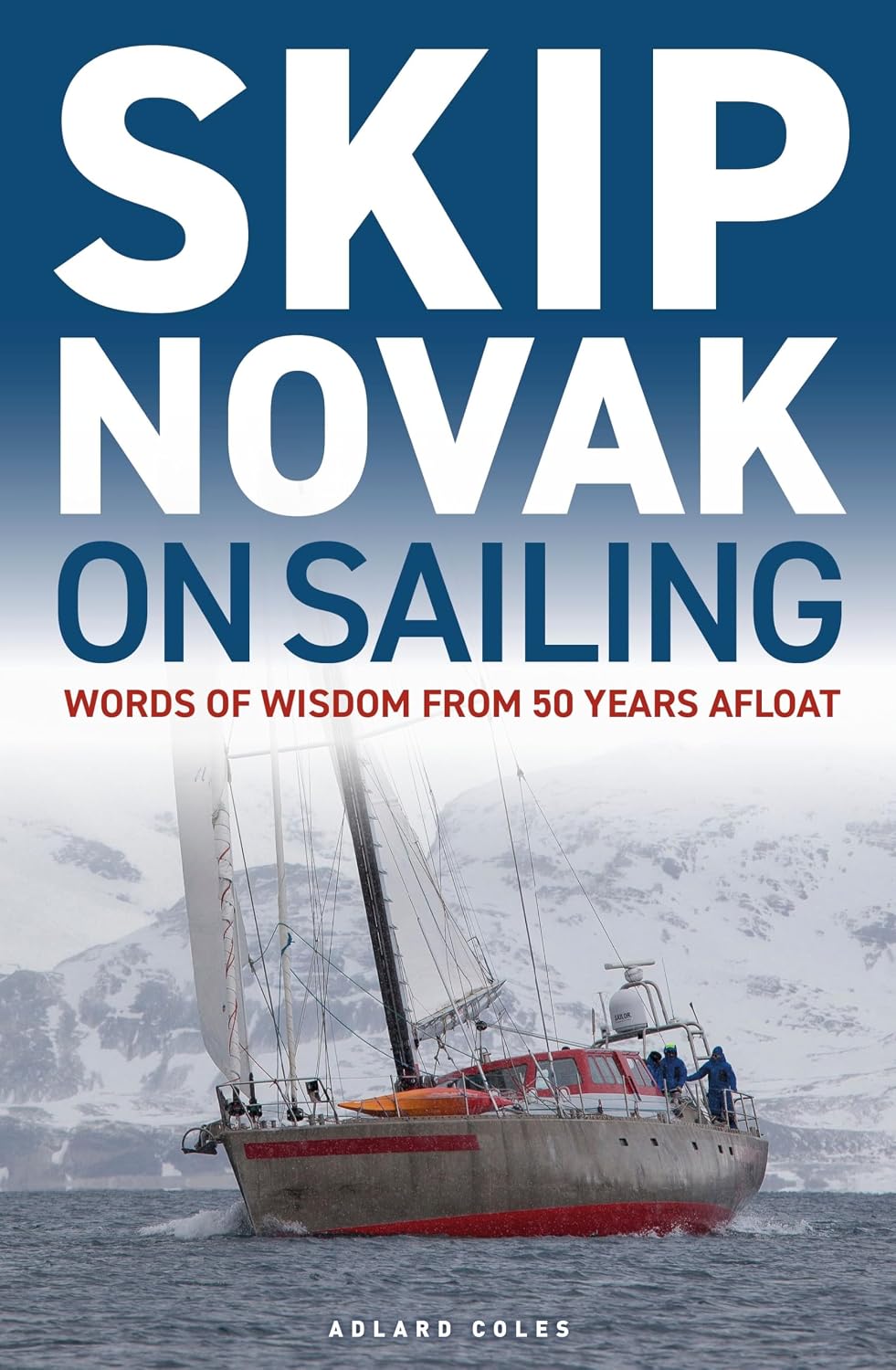 ler totalmente Skip Novak on Sailing: Words of Wisdom from 50 Years Afloat (English Edition)