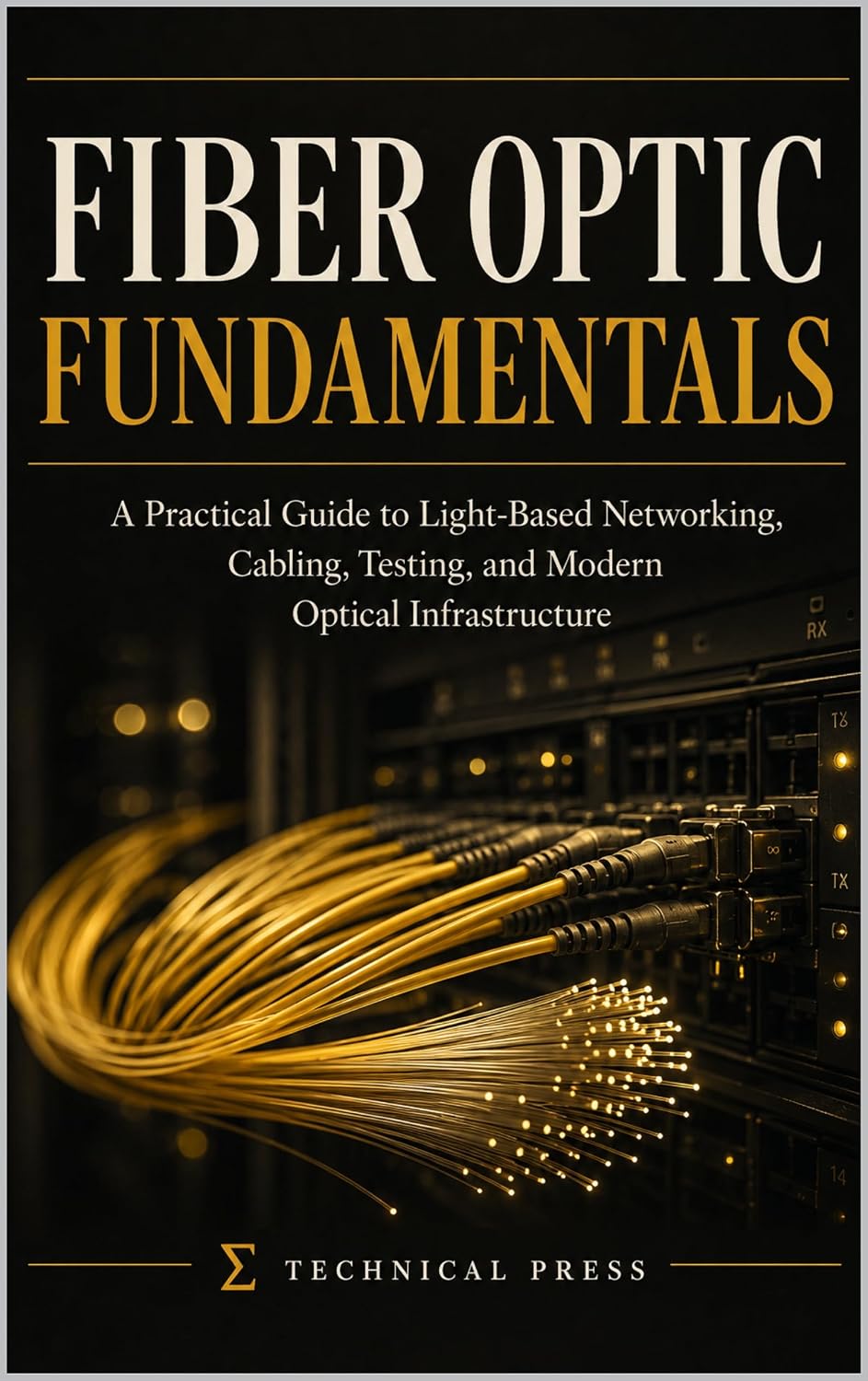capítulo por capítulo baixar Fiber Optics Fundamentals: A Practical Guide to Light-Based Networking, Cabling, Testing, and Modern Optical Infrastructure (English Edition)