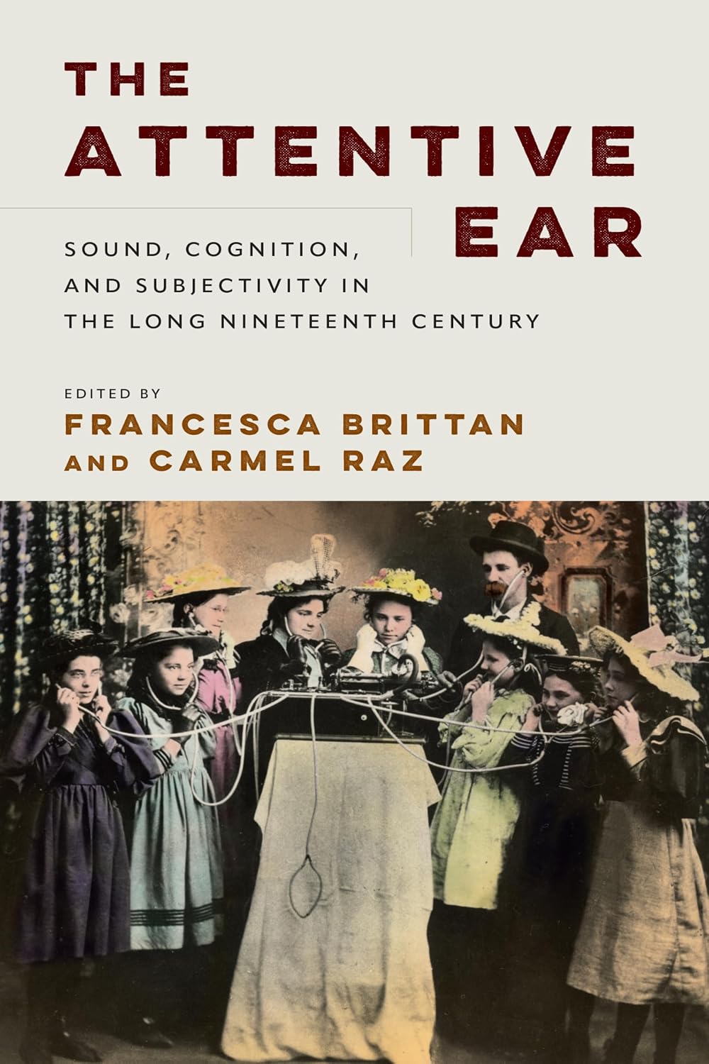 The Attentive Ear: Sound, Cognition, and Subjectivity in the Long Nineteenth Century (Sound in History) (English Edition)