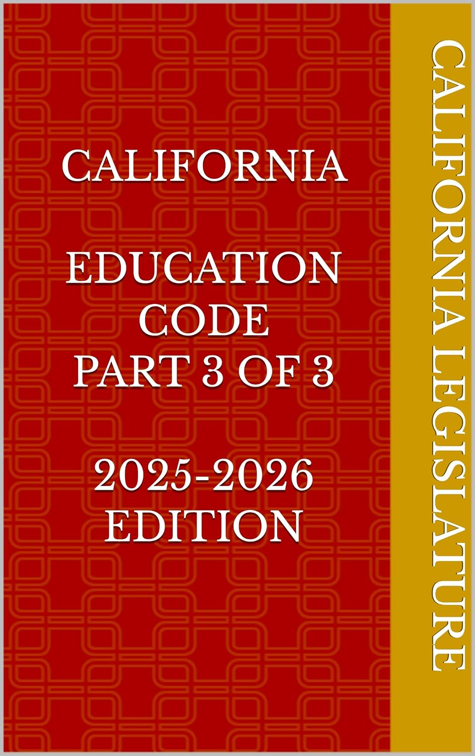 CALIFORNIA EDUCATION CODE PART 3 OF 3 2025-2026 EDITION (English Edition)