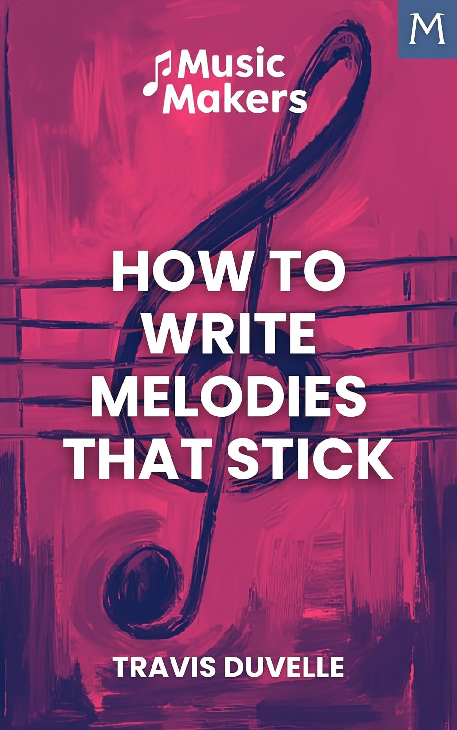 ler totalmente Music Makers: How to Write Melodies That Stick (English Edition)