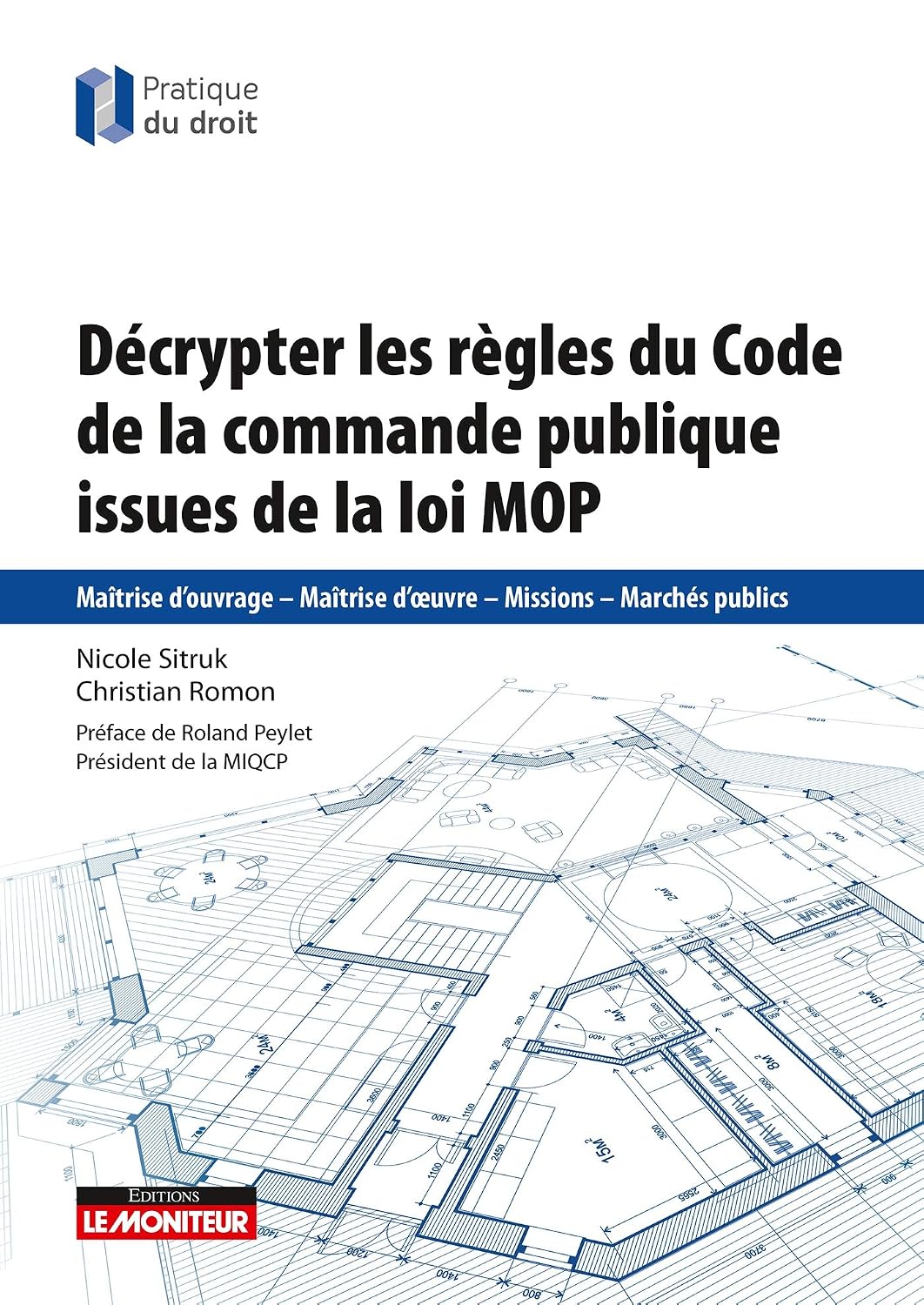 Décrypter les règles du Code de la commande publique issues de la loi MOP: Maîtrise d'ouvrage - Maîtrise d'oeuvre - Missions - Marchés publics (French Edition)