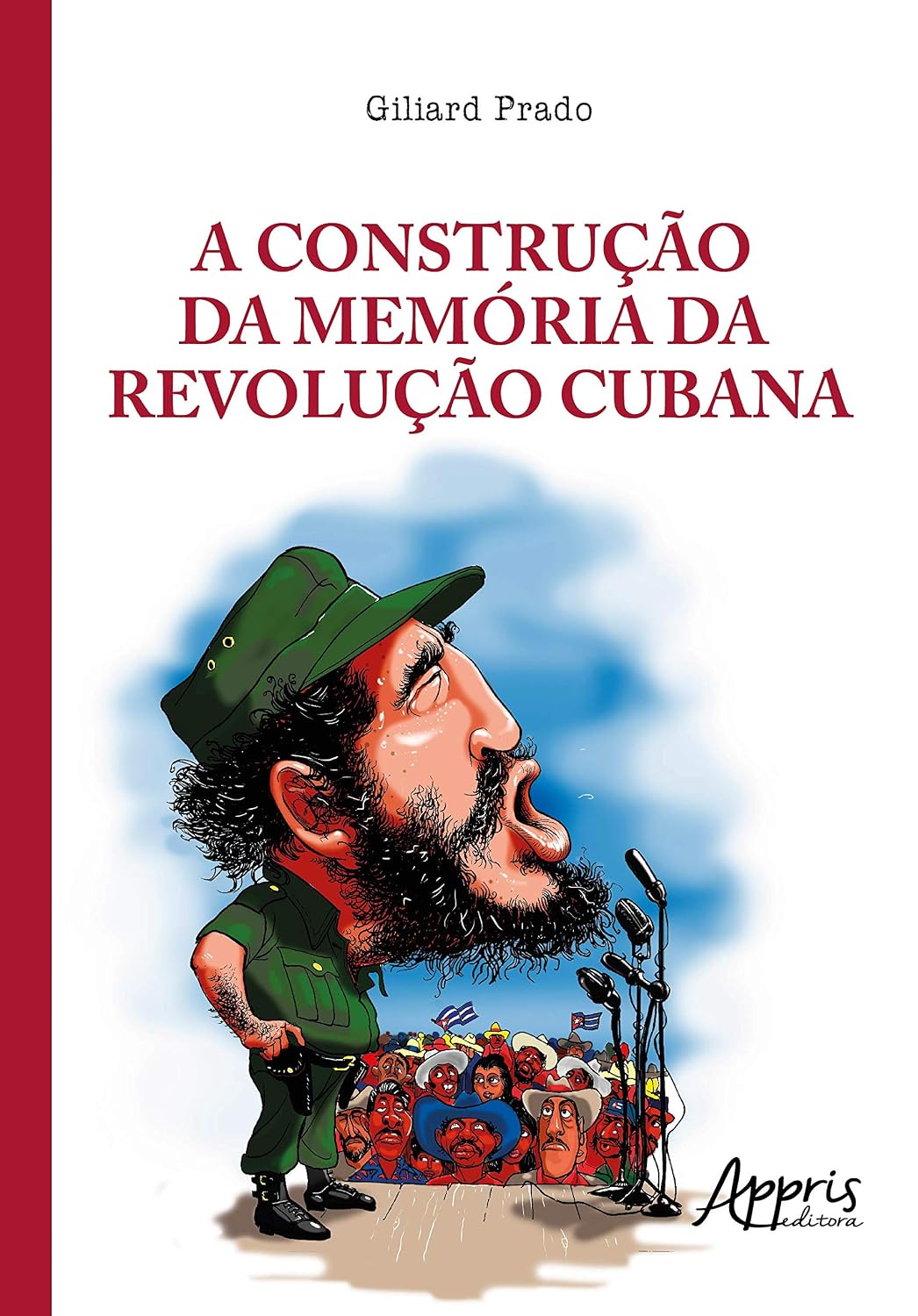 A construção da memória da revolução cubana: a legitimação do poder nas tribunas políticas e nos tribunais revolucionários