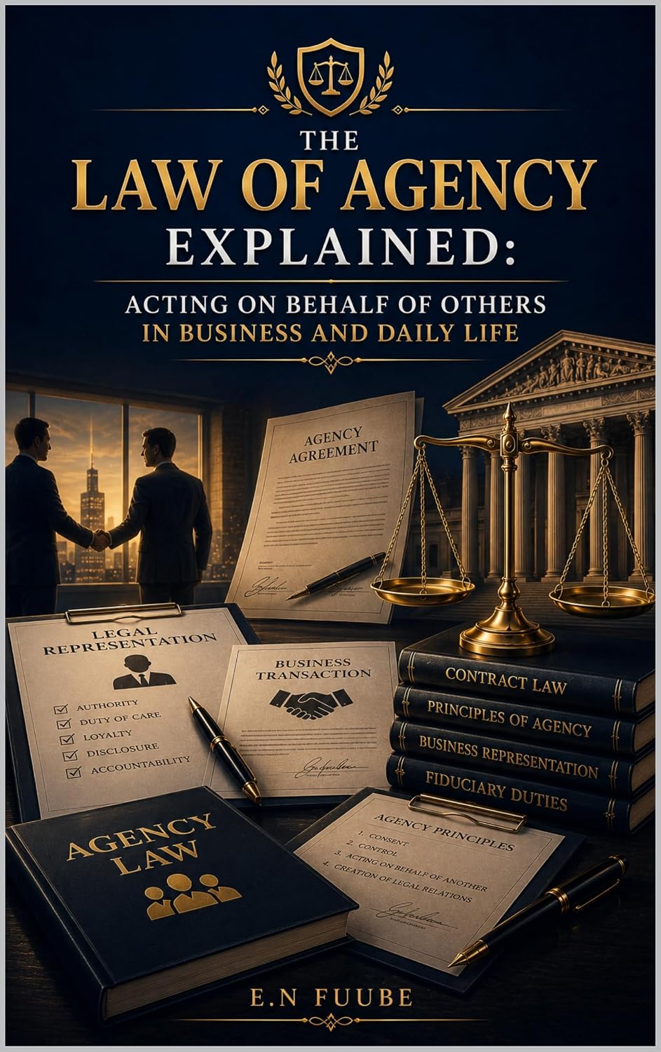 THE LAW OF AGENCY EXPLAINED: ACTING ON BEHALF OF OTHERS IN BUSINESS AND DAILY LIFE (English Edition)