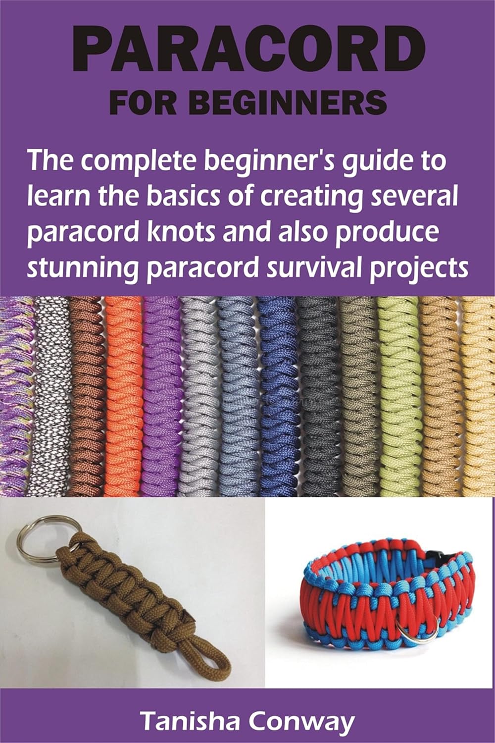 ler totalmente PARACORD FOR BEGINNERS: The complete beginner's guide to learn the basics of creating several paracord knots and also produce stunning paracord (English Edition)