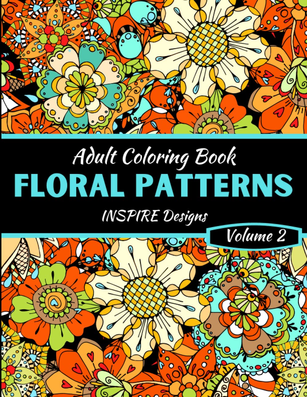 Floral Patterns Volume 2 Adult Coloring Book: Fun Flower Illustrations for Mindfulness, Relaxation and Stress Relief Therapy baixar o livro de graça