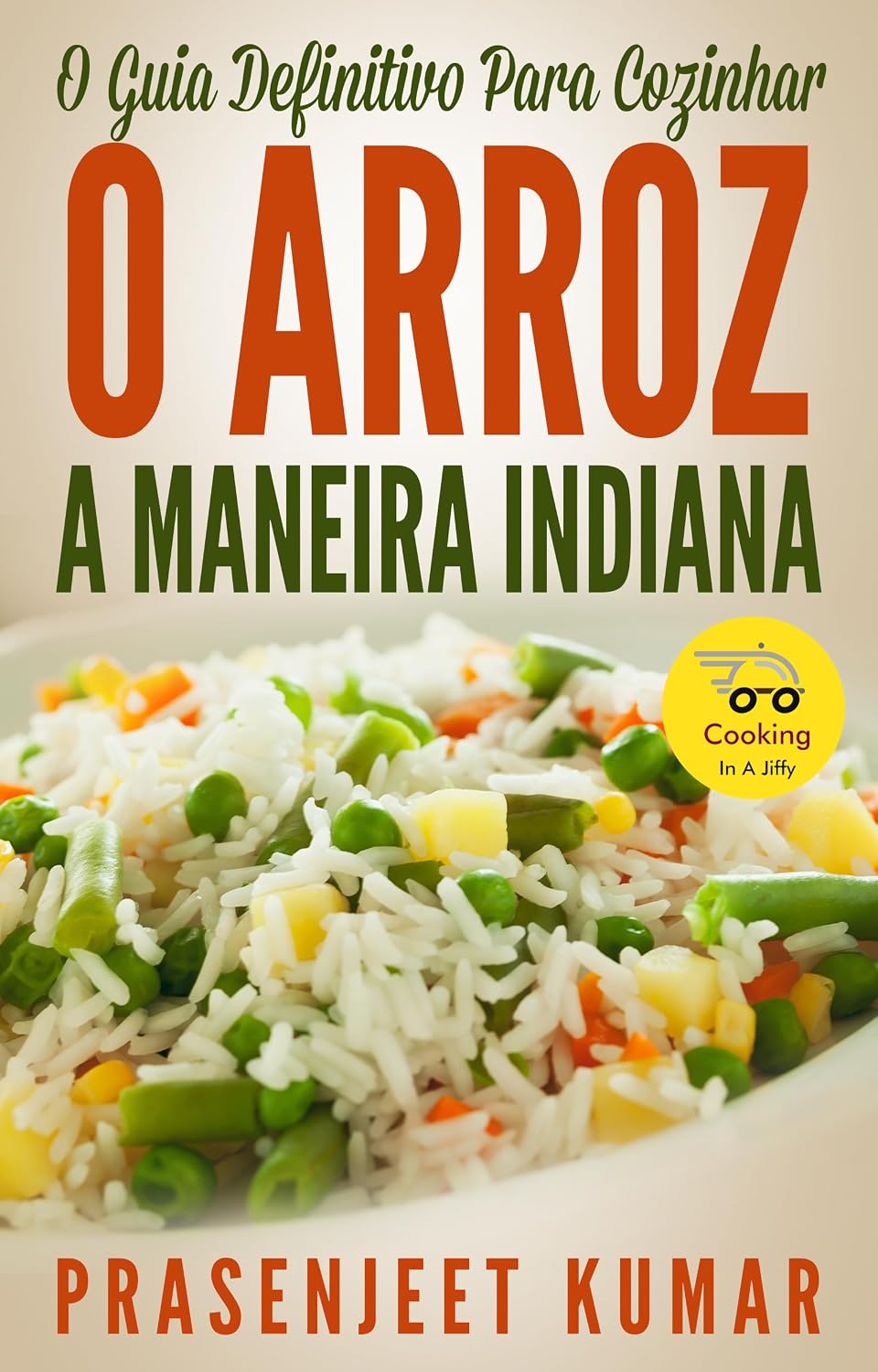O Guia Definitivo Para Cozinhar O Arroz A Maneira Indiana (Cozinhando em um Instante) baixar livro de graça