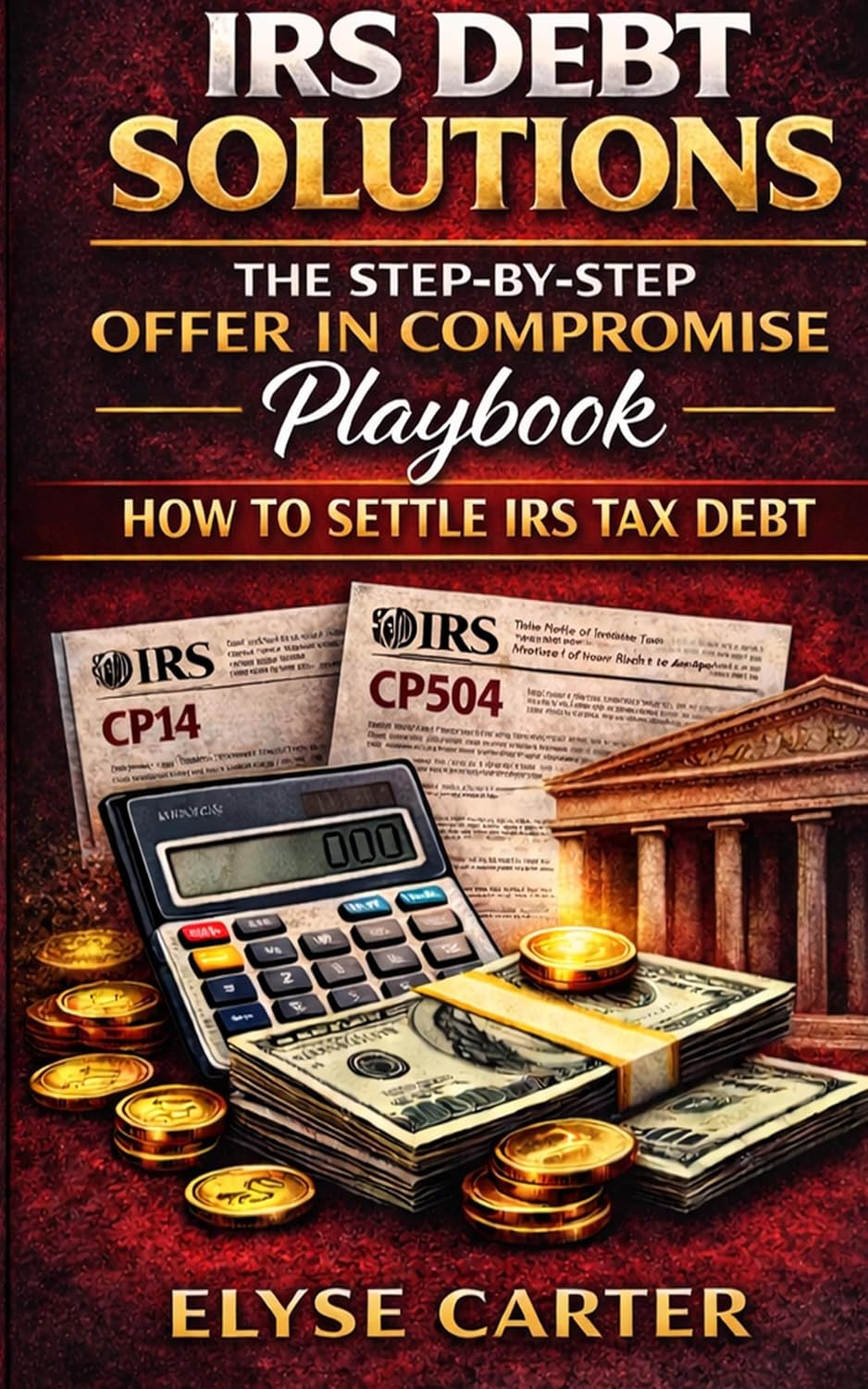 IRS Debt Solutions: The Step-by-Step Offer in Compromise Playbook (English Edition) baixar livro de graça