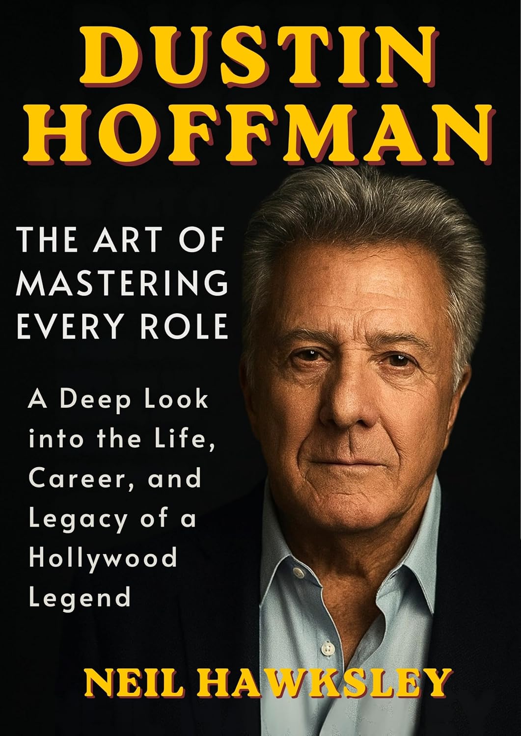 Dustin Hoffman: The Art of Mastering Every Role: (A Deep Look into the Life, Career, and Legacy of a Hollywood Legend) (English Edition) baixar o livro de graça