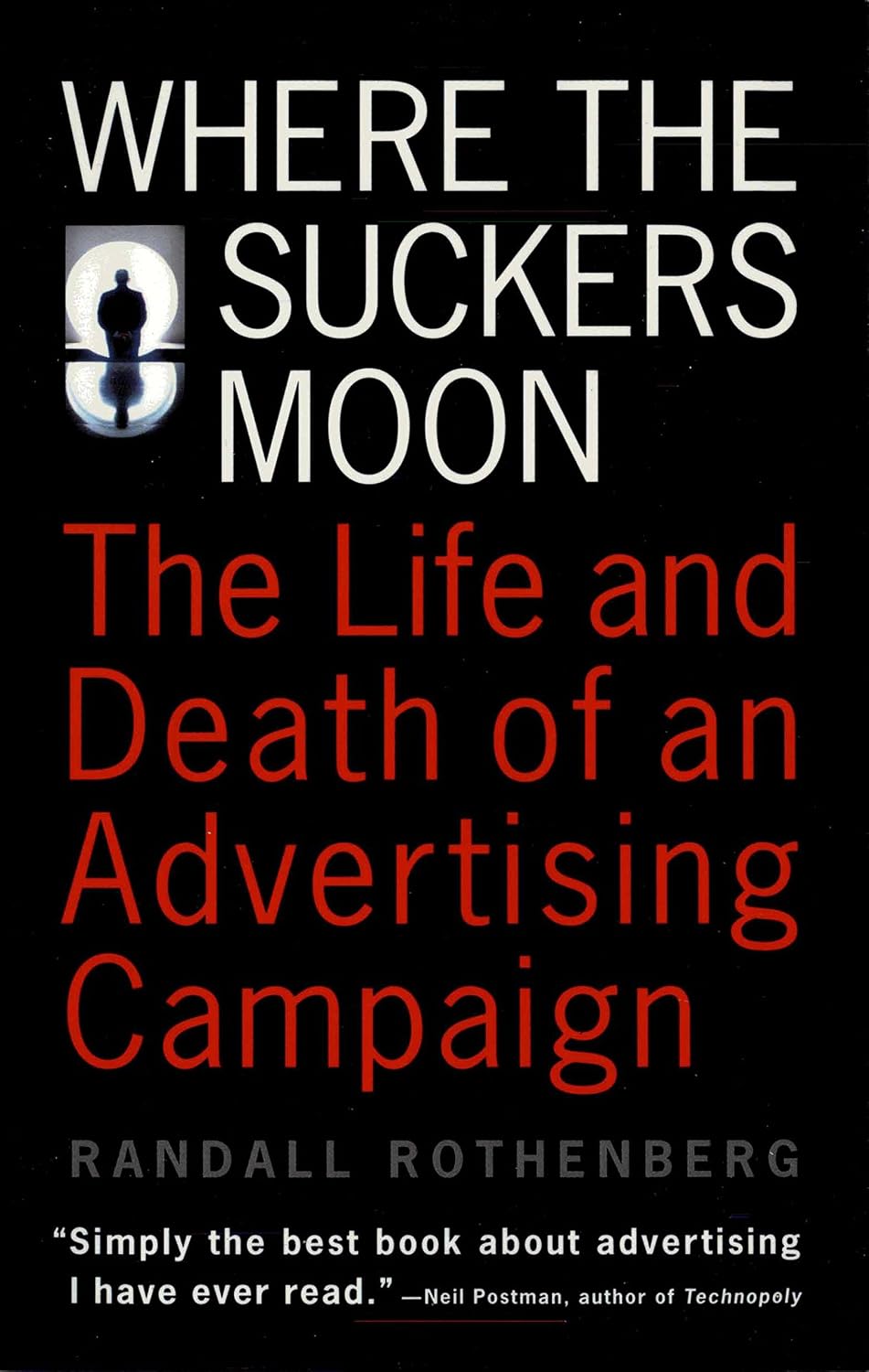 ler totalmente Where the Suckers Moon: The Life and Death of an Advertising Campaign (English Edition)