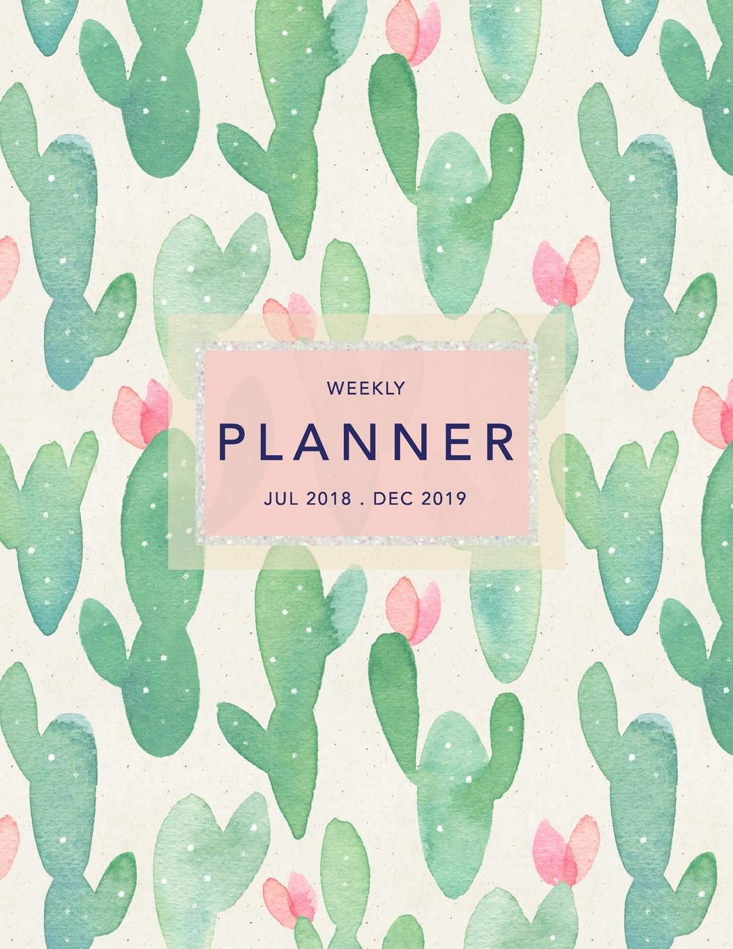 ler totalmente Weekly Planner 2018-2019: Cactus Design - Jul 18 - Dec 19 - 18 Month Mid-Year Weekly View Planner Organizer with Motivational Quotes + To-Do Lists