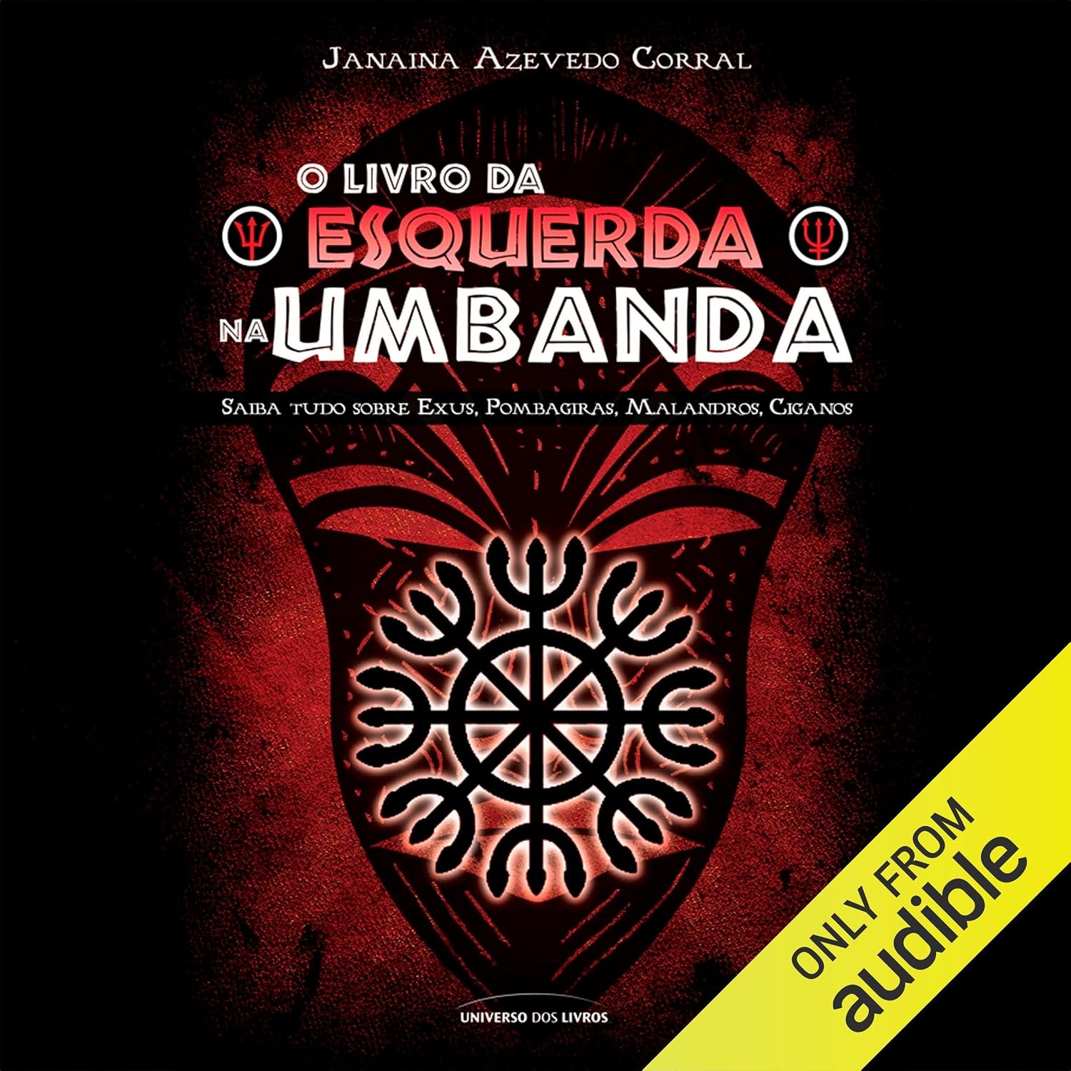 O Livro da Esquerda na Umbanda: Saiba tudo sobre Exus, Pombagiras, Malandros, Ciganos