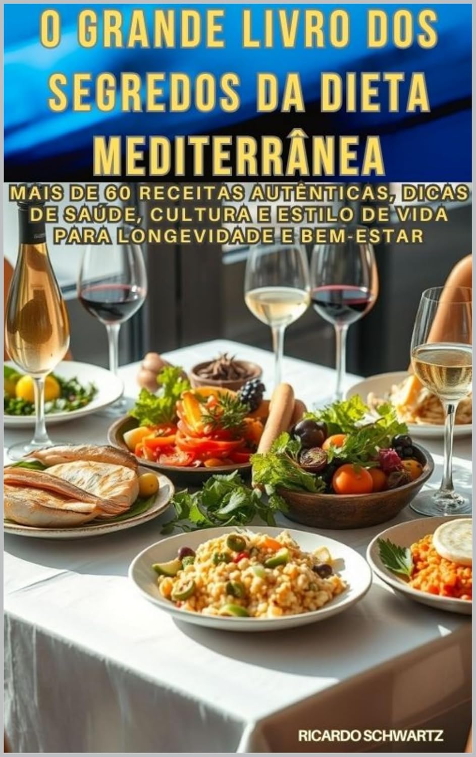 O Grande Livro dos Segredos da Dieta Mediterrânea: Mais de 60 receitas autênticas, dicas de saúde, cultura e estilo de vida para longevidade e bem-estar. baixar o livro de graça