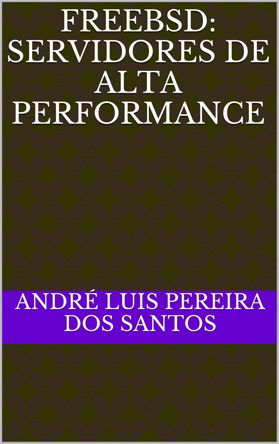 FreeBSD: Servidores de Alta Performance baixar livro de graça