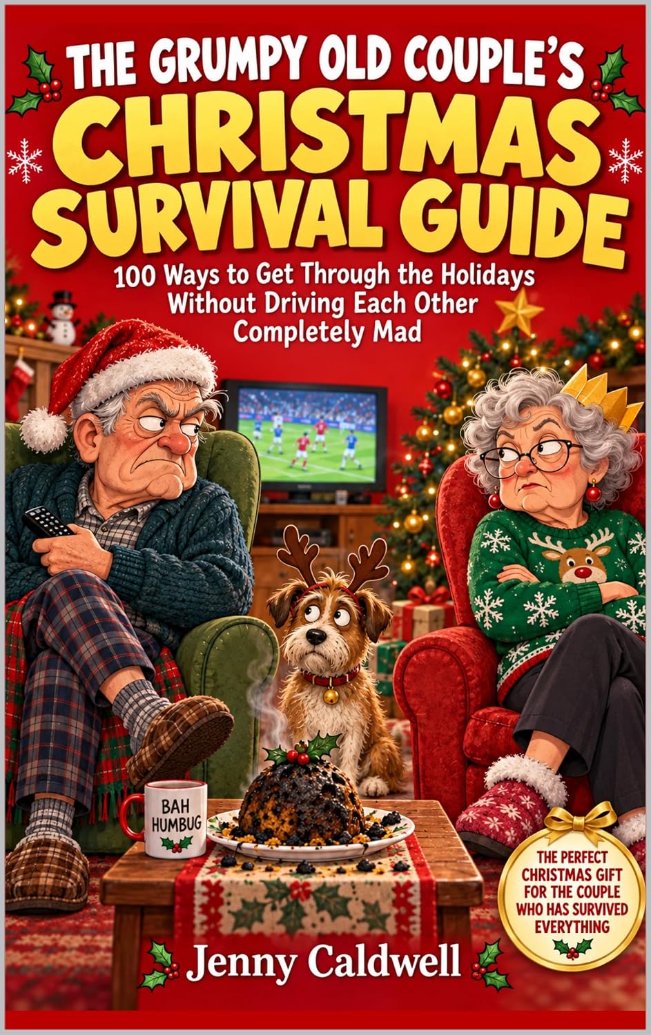 The Grumpy Old Couple's Christmas Survival Guide: 100 Ways to Get Through the Holidays Without Driving Each Other Completely Mad (The Christmas Survival Collection by Jenny Caldwell) (English Edition) baixar livro de graça