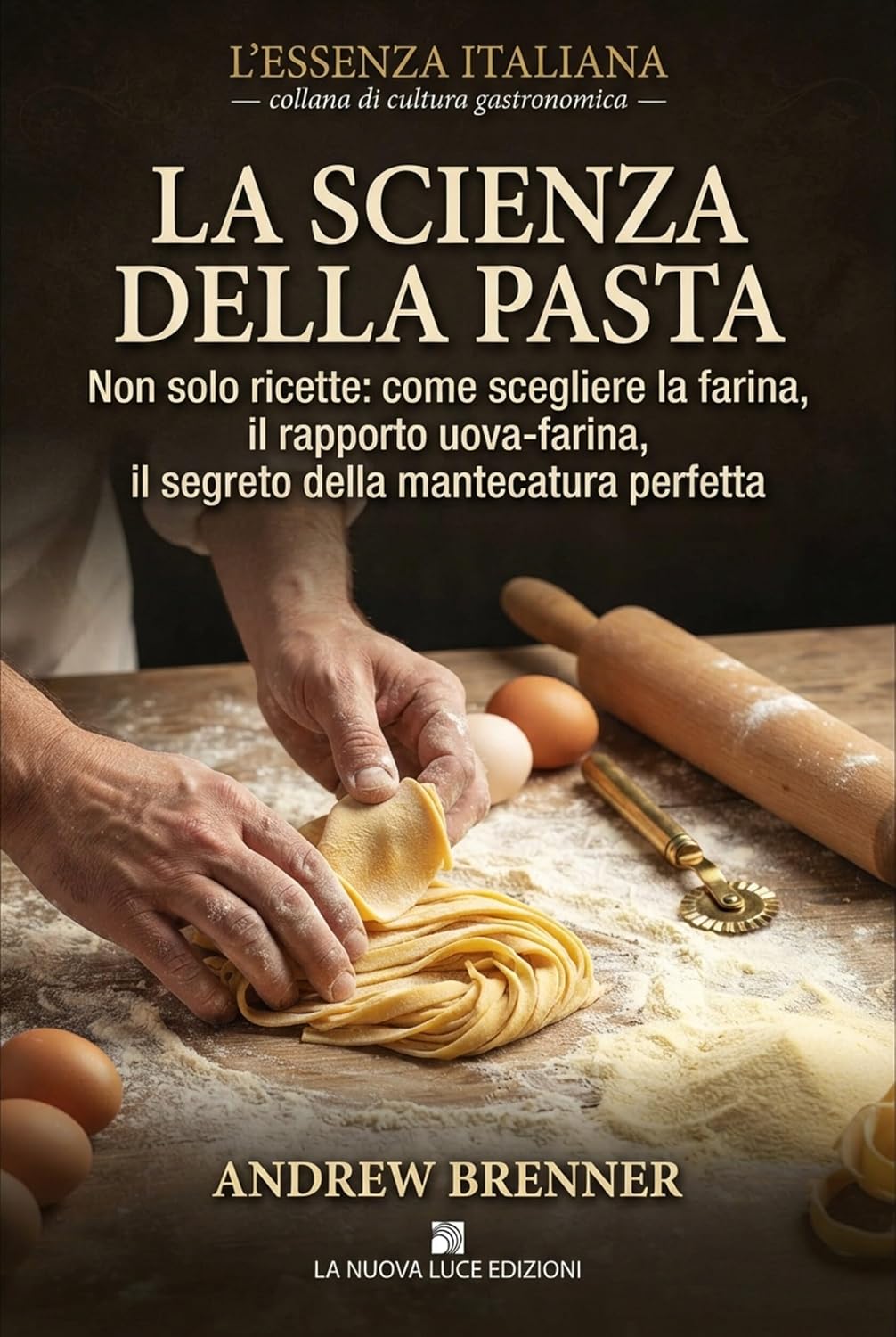ler totalmente La scienza della pasta: Non solo ricette: come scegliere la farina, il rapporto uova-farina,il segreto della mantecatura perfetta (L'Essenza Italiana Vol. 1) (Italian Edition)