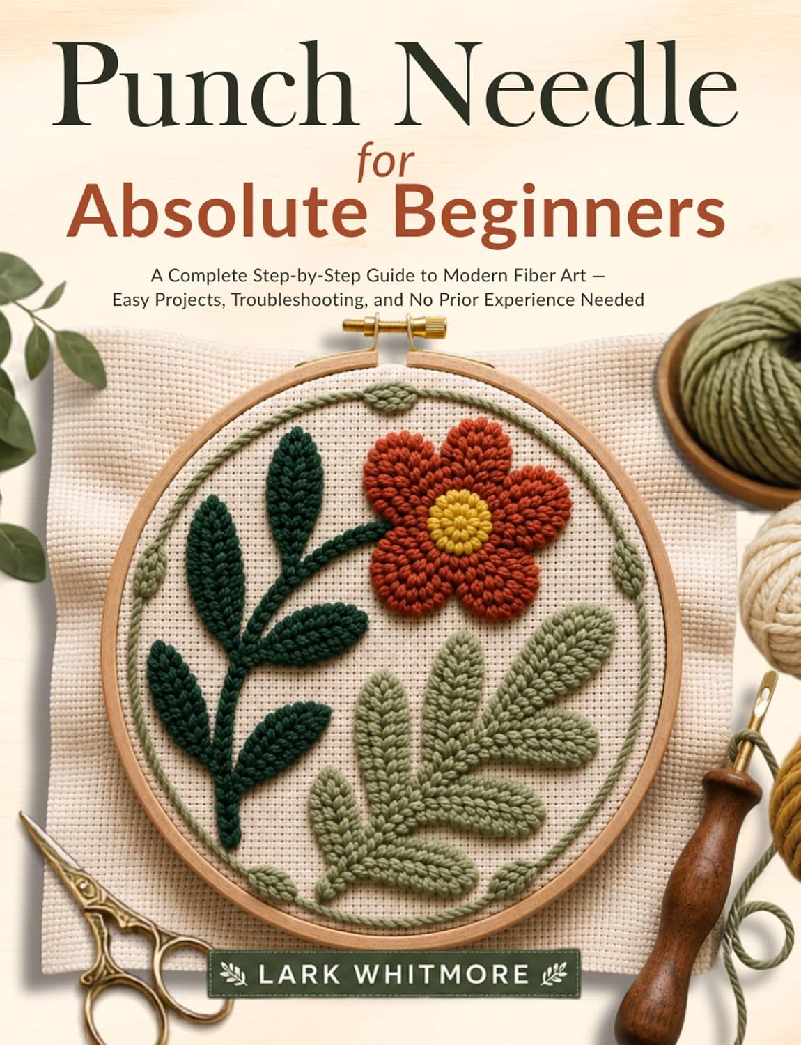 ler totalmente Punch Needle for Absolute Beginners: A Complete Step-by-Step Guide to Modern Fiber Art — Easy Projects, Troubleshooting, and No Prior Experience Needed (English Edition)